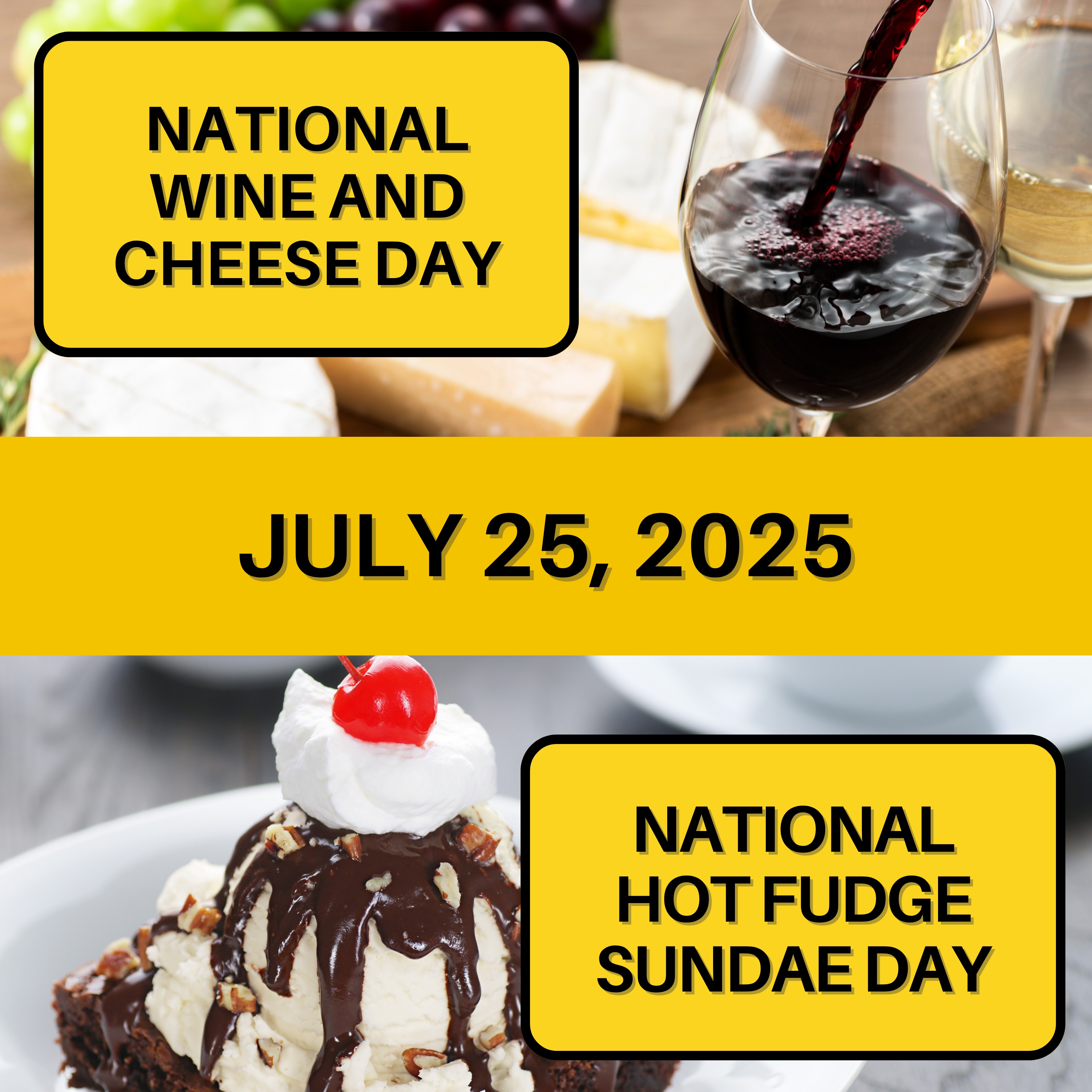 National Wine and Cheese Day & National Hot Fudge Sundae Day