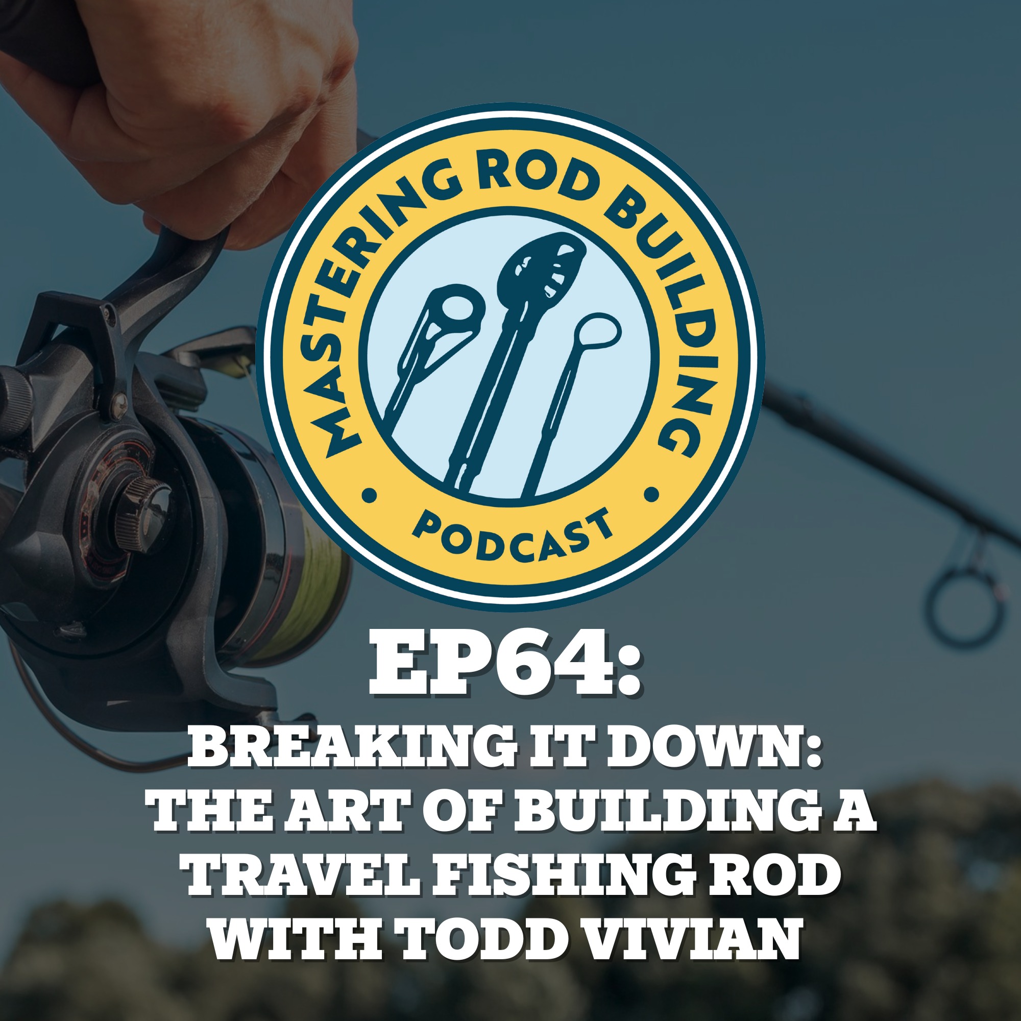 The Art of Building a Travel Fishing Rod with Todd Vivian