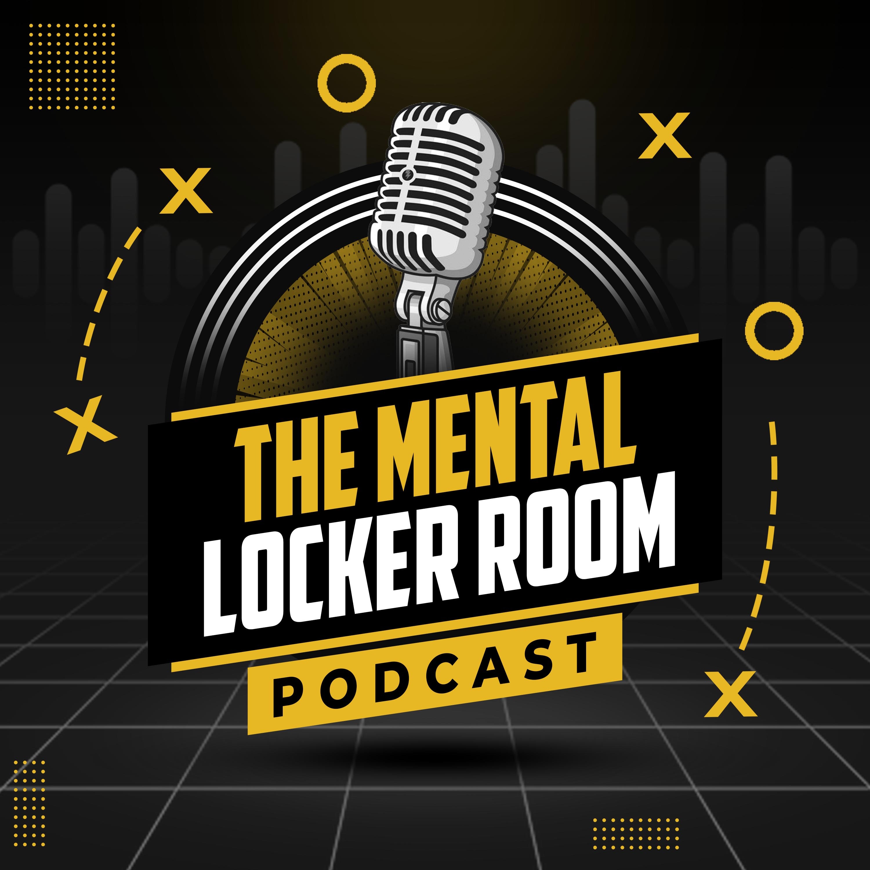 The Mental Locker Room Podcast