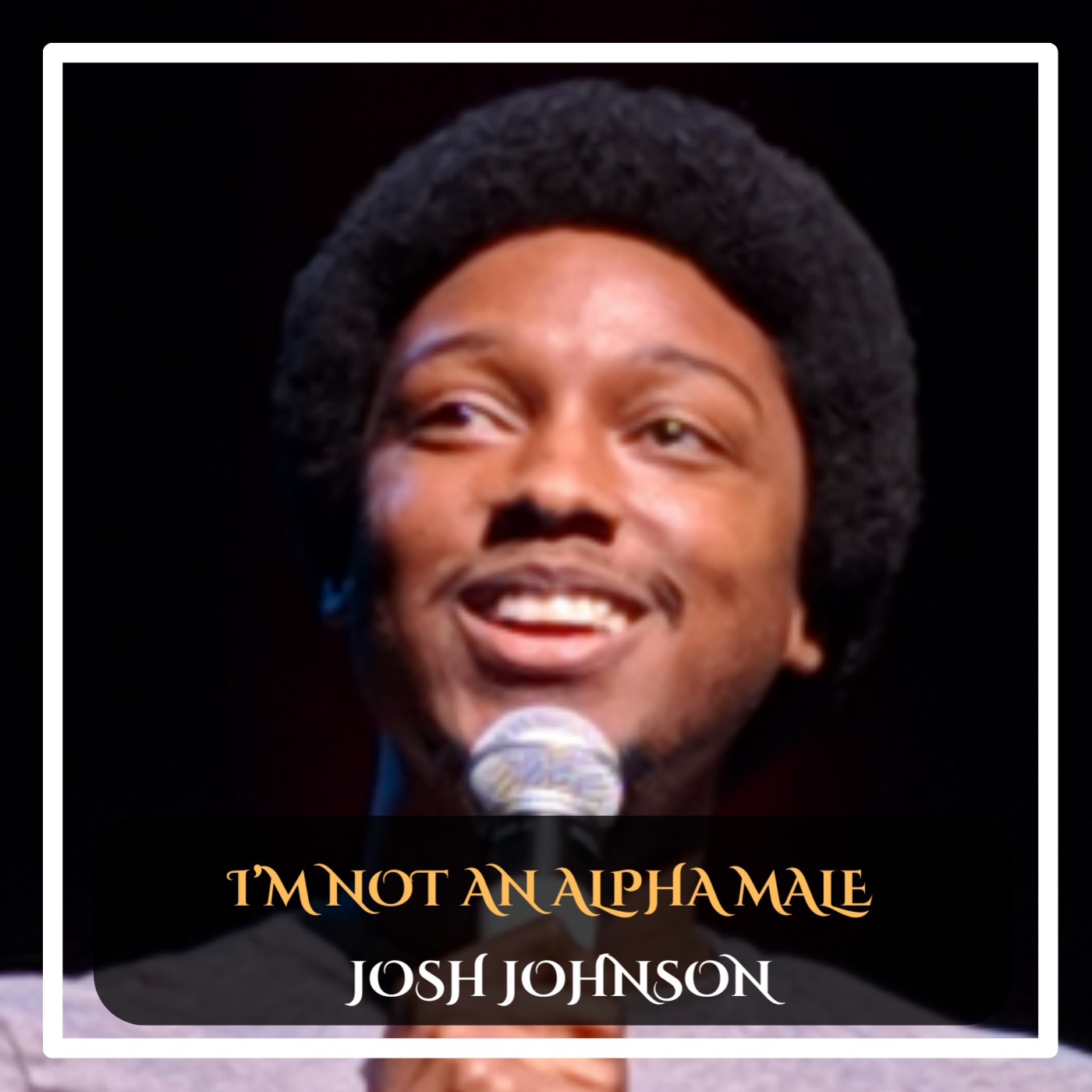 Josh Johnson - I'm not an alpha male standup comedy episode artwork