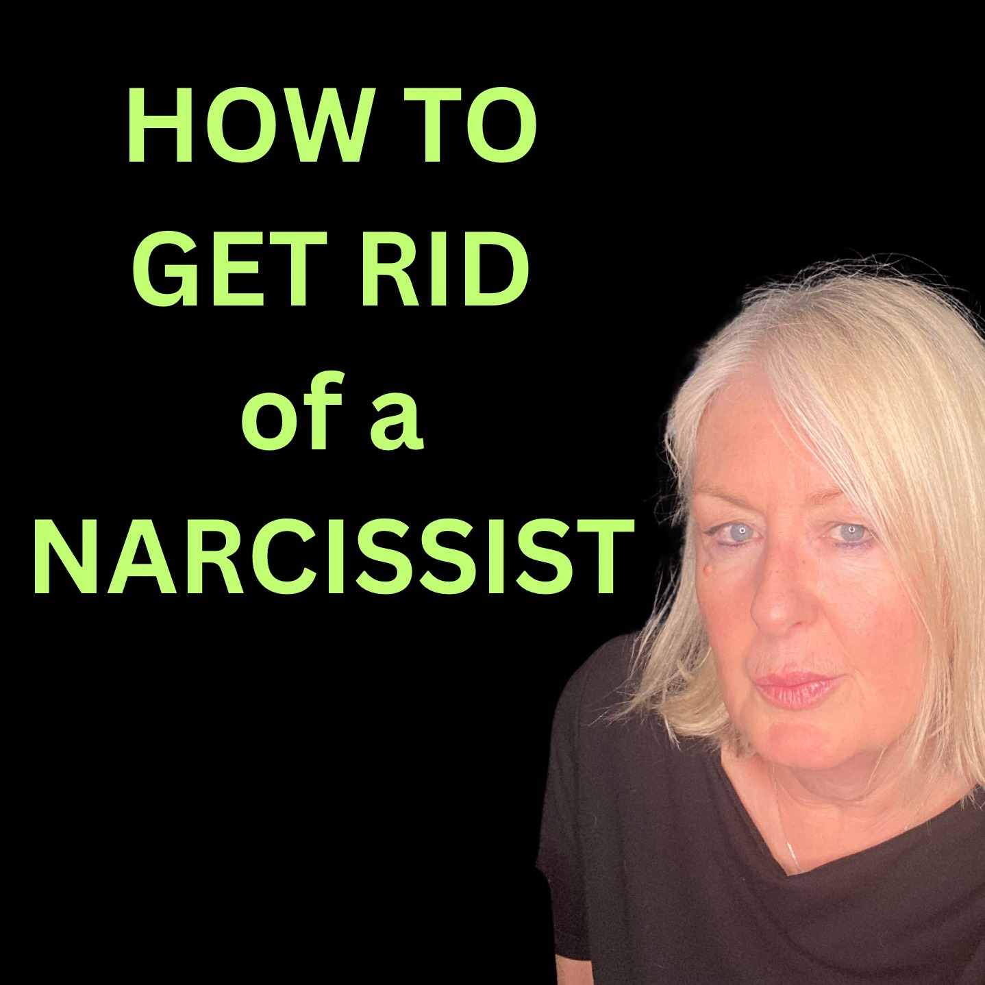 How To Get Rid of A Narcissist & Enhance Your Life