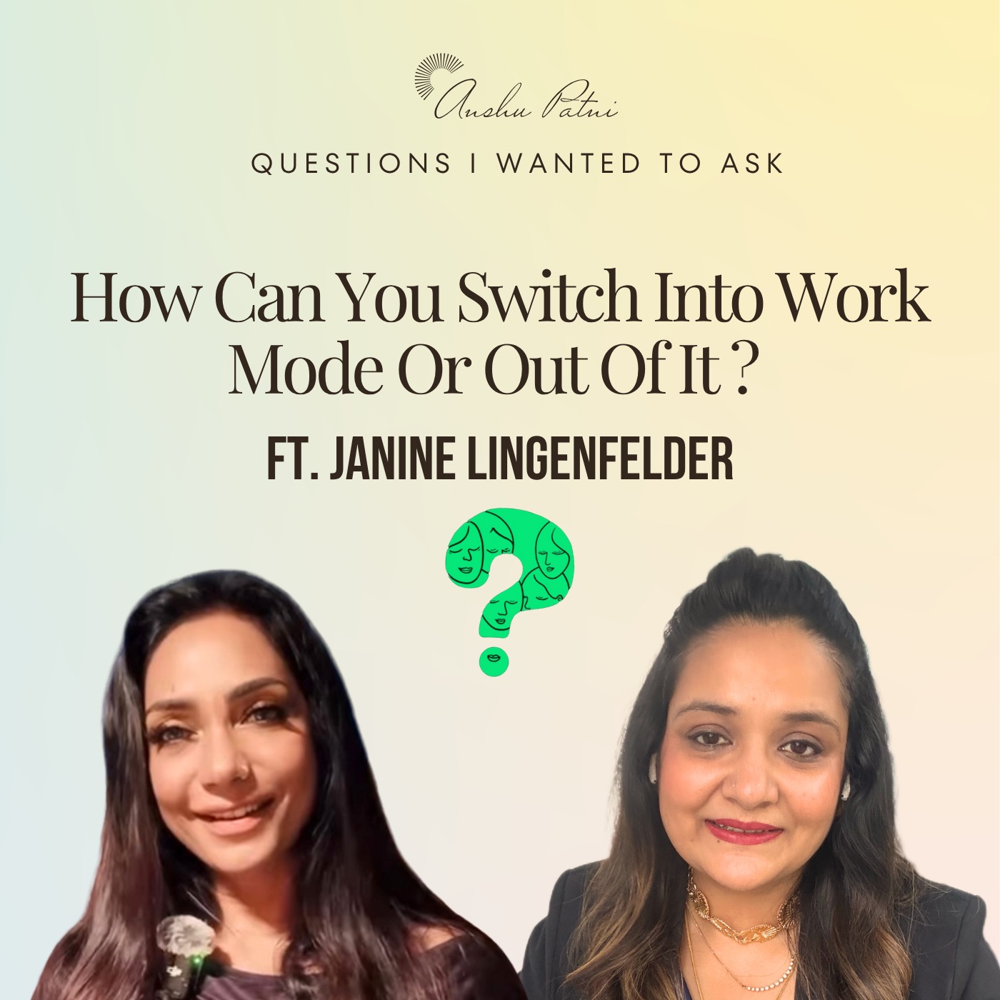 Ep 28 ft. Smitha Prabhakar : How Can You Switch Into Work Mode Or Out Of It ?
