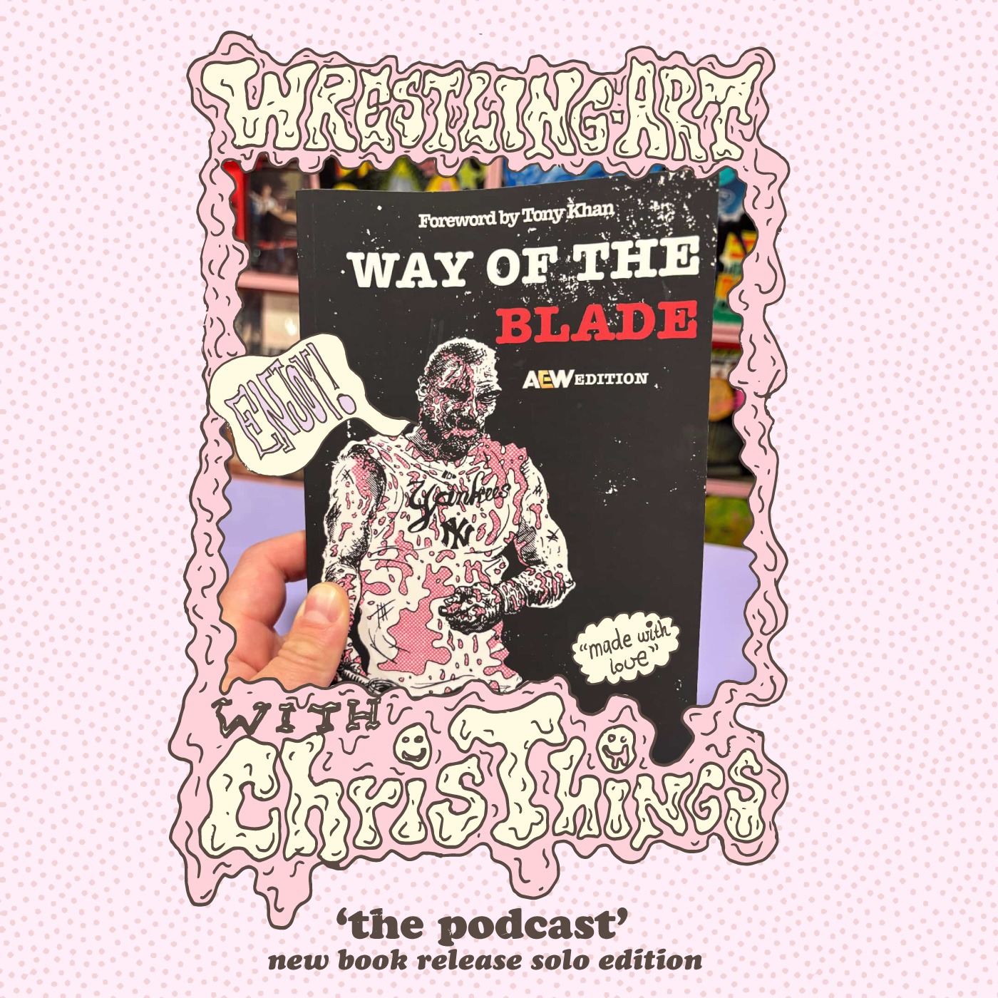 Wrestling Art w/ Chris Things Ep. 76 - Way of the Blade AEW Edition Book Release Special Solo Edition