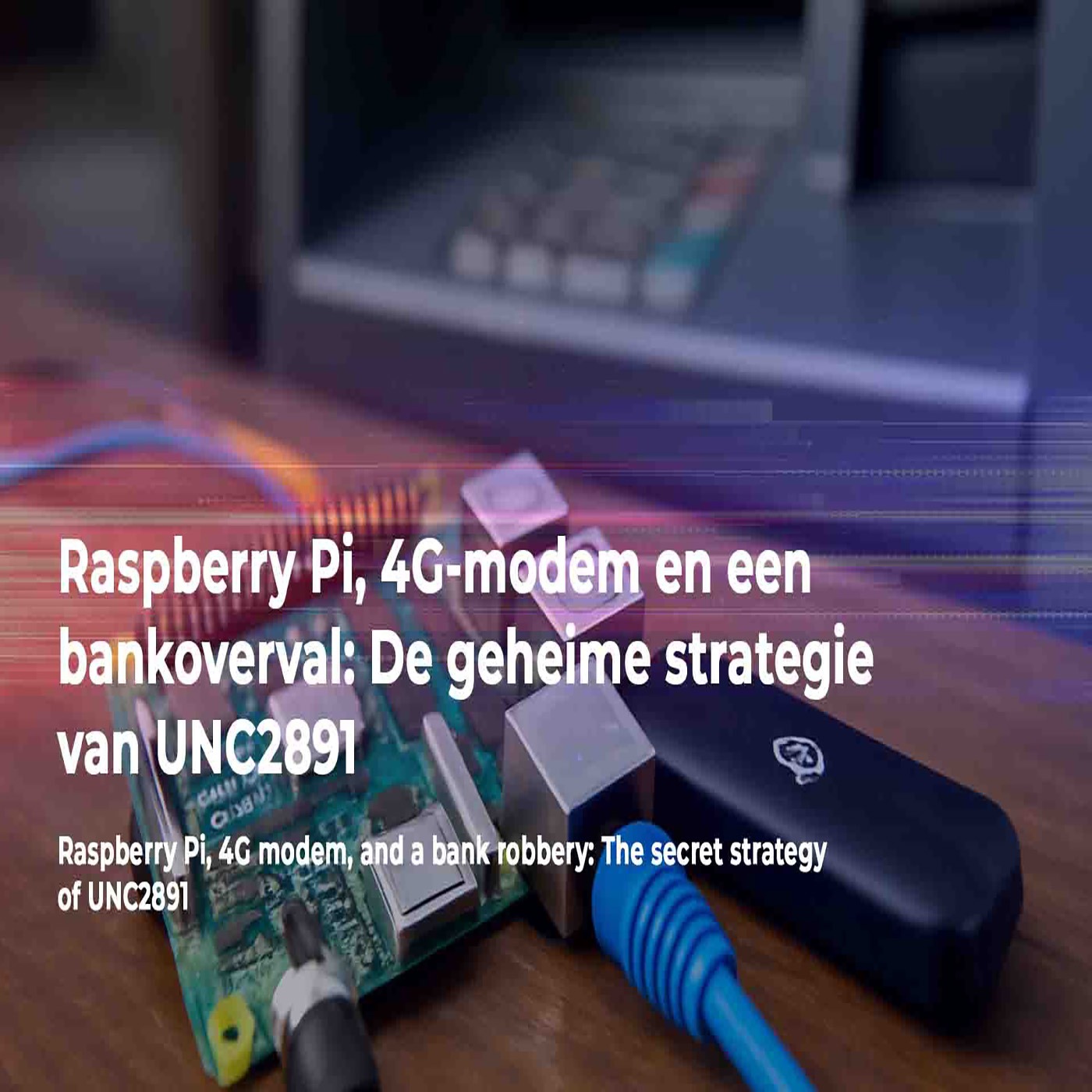Raspberry Pi, 4G modem en een bankoverval: De geheime strategie van UNC2891 episode artwork