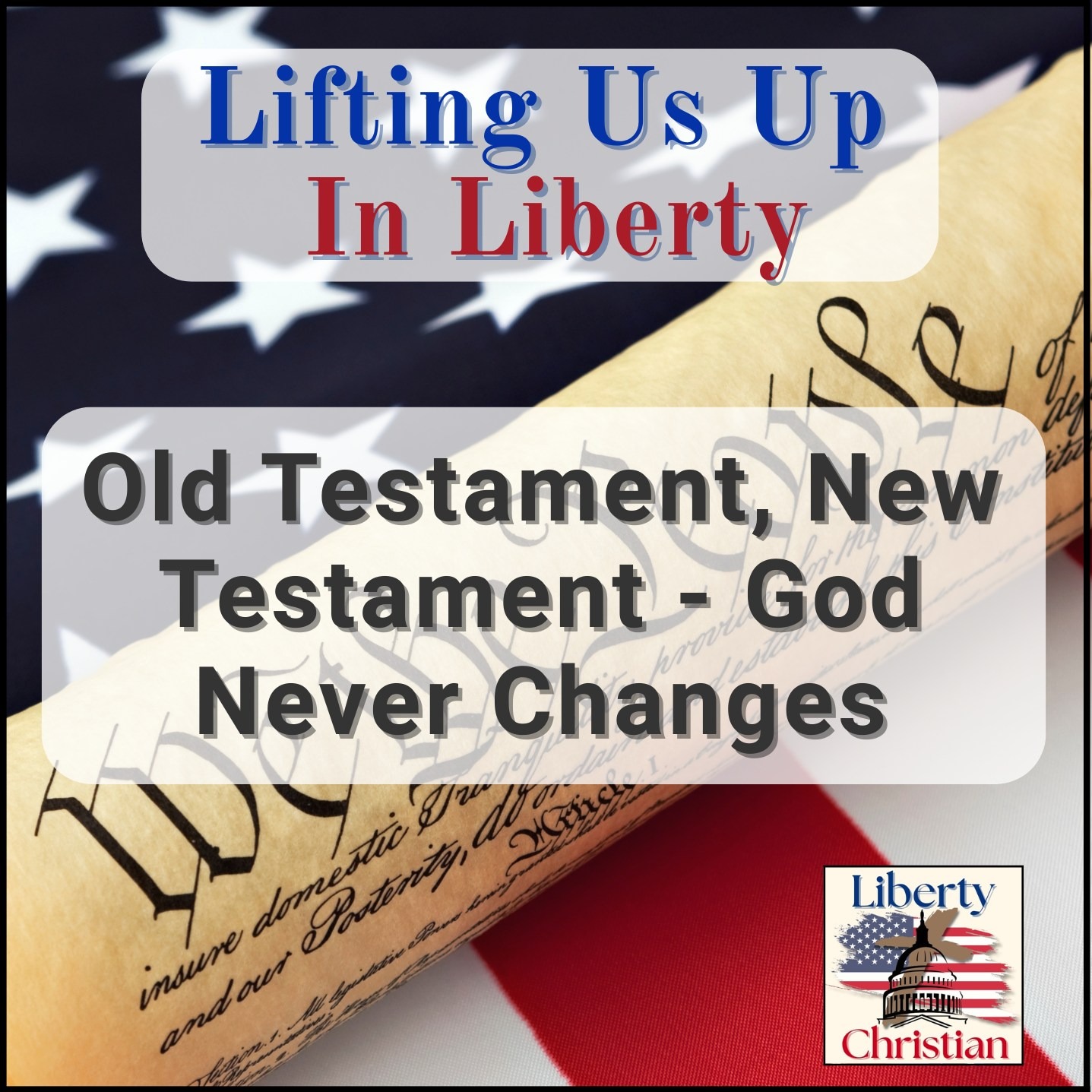 Lifting Us Up In Liberty | How The Bible Applies To Our Personal And Civic Lives