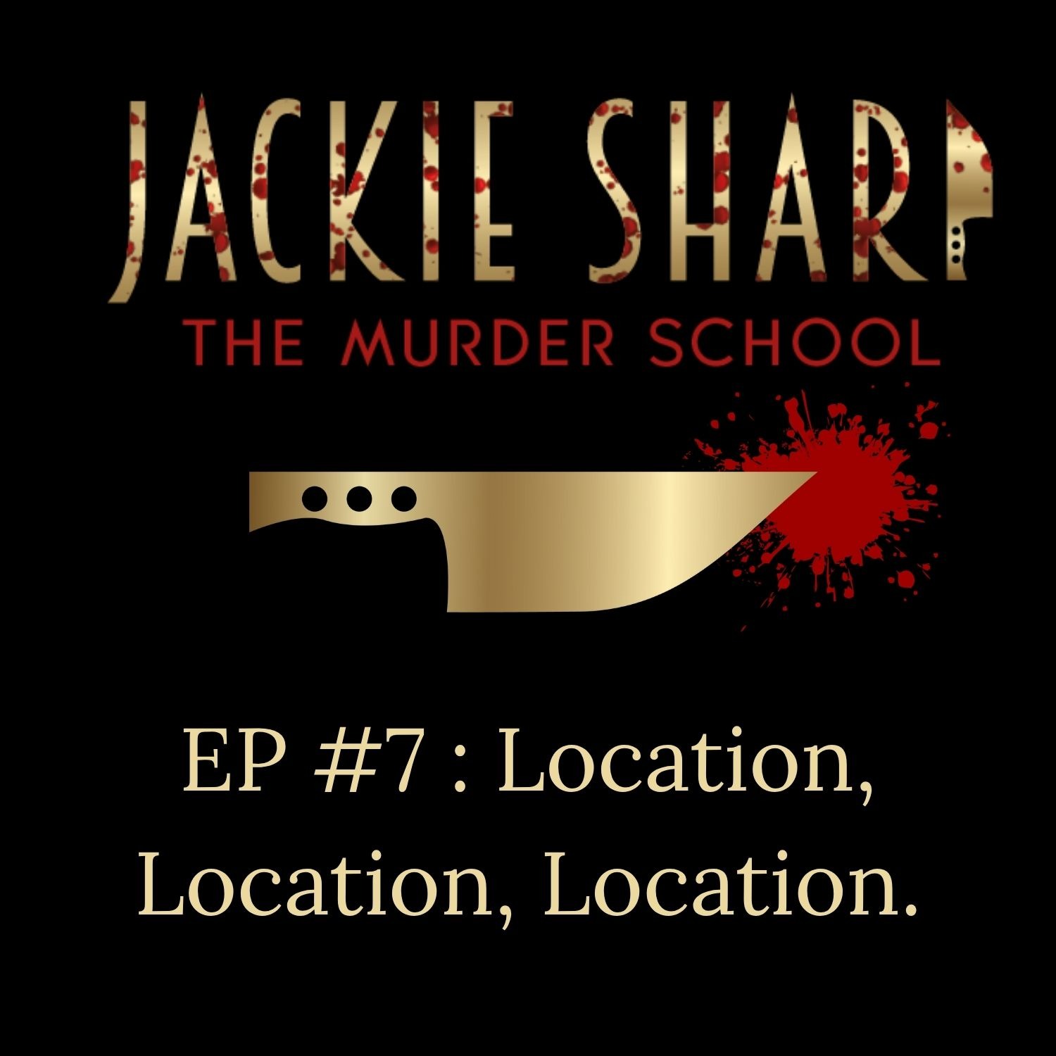 Episode 7 : Location, Location Location