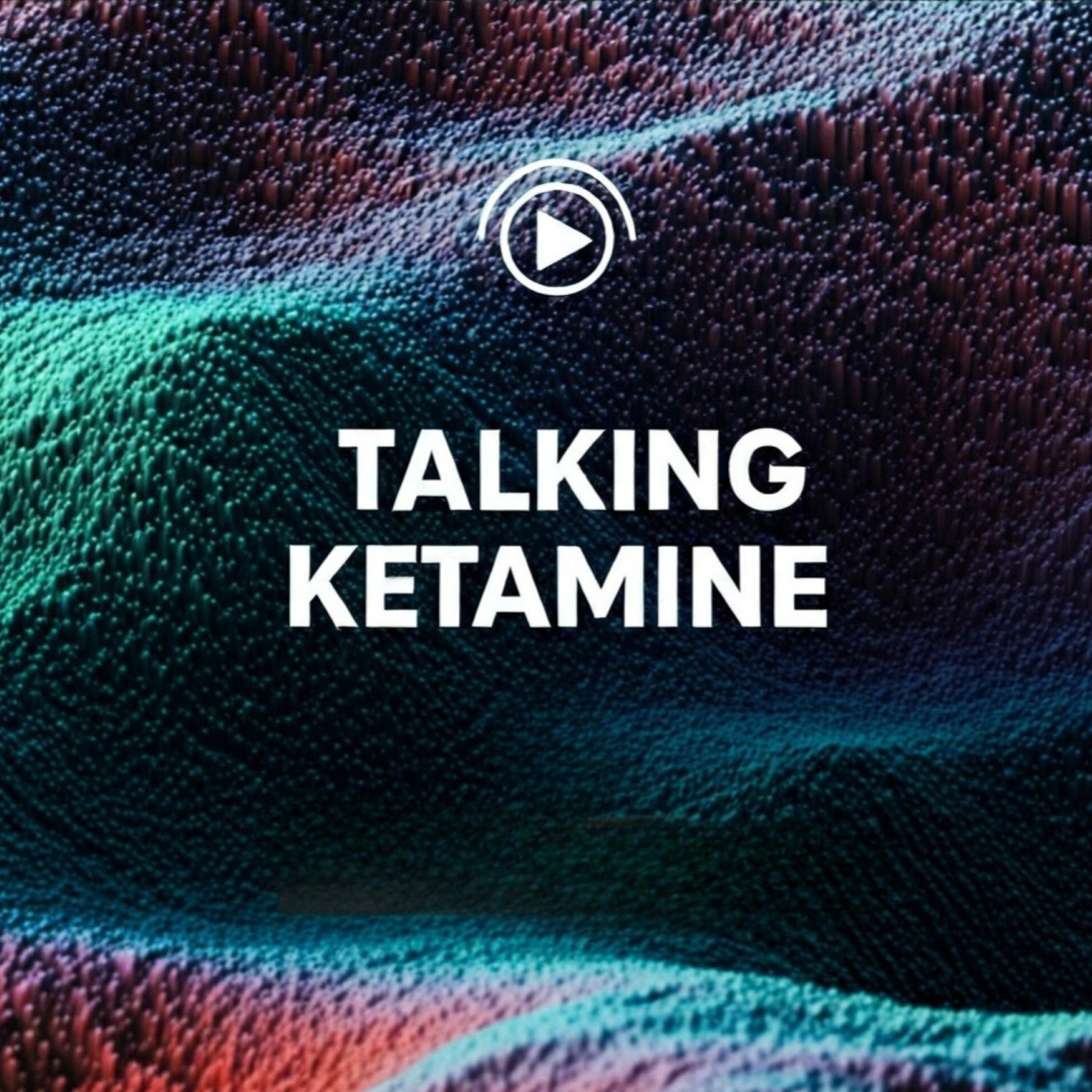 Talking Ketamine Podcast