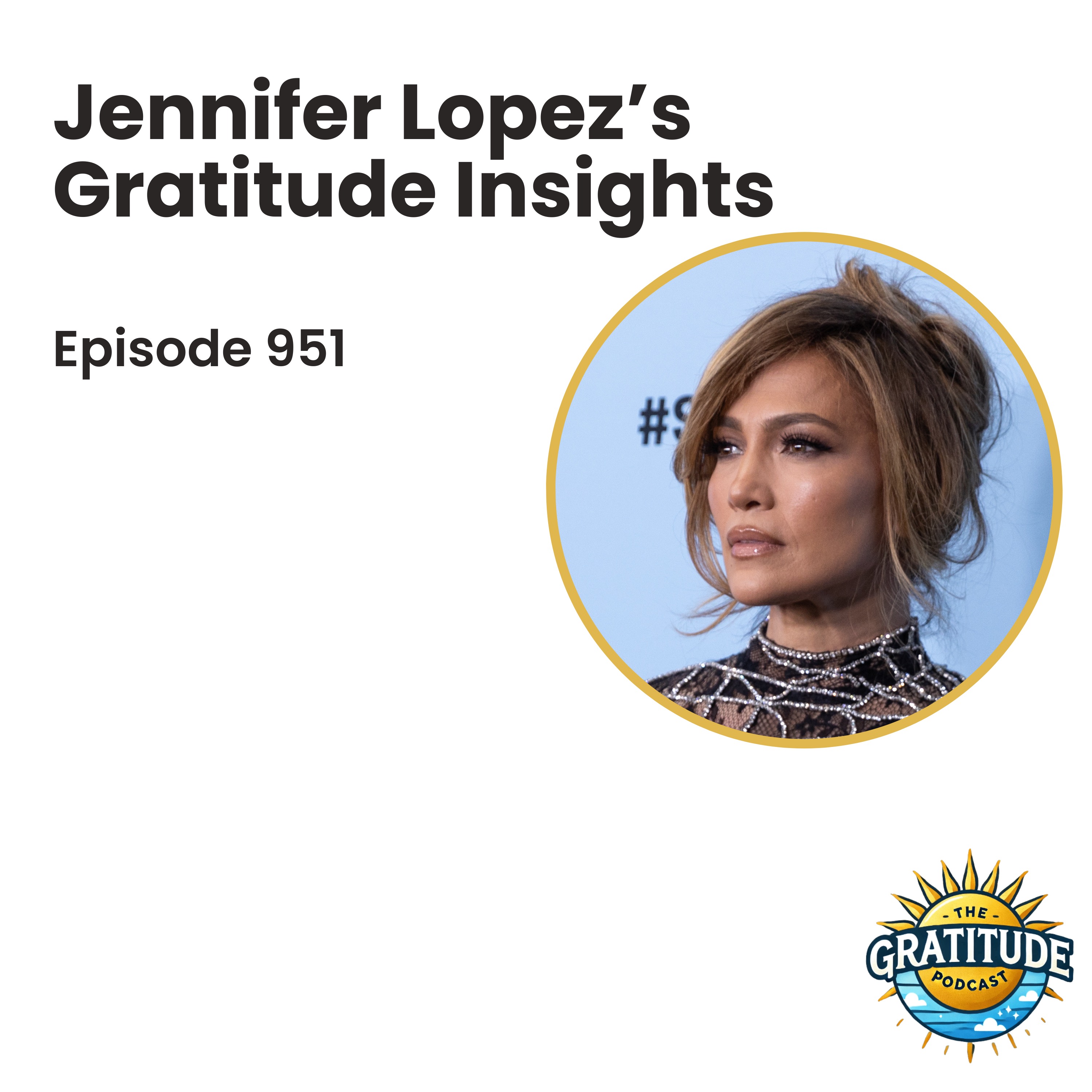 Jennifer Lopez’s Gratitude Insights (ep. 951)