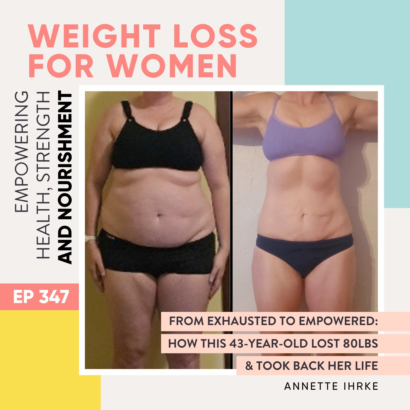 #347 - From Exhausted to Empowered: How This 43-Year-Old Lost 80lbs & Took Back Her Life with Annette