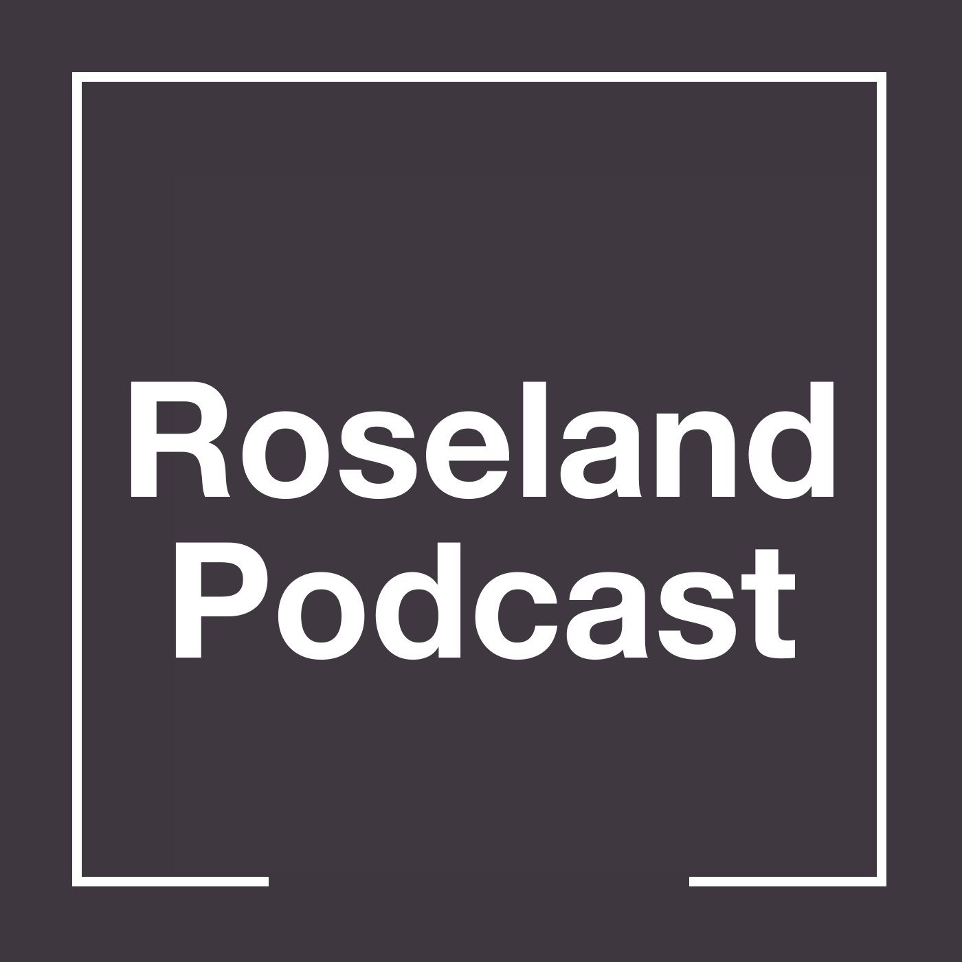 Roseland Podcast