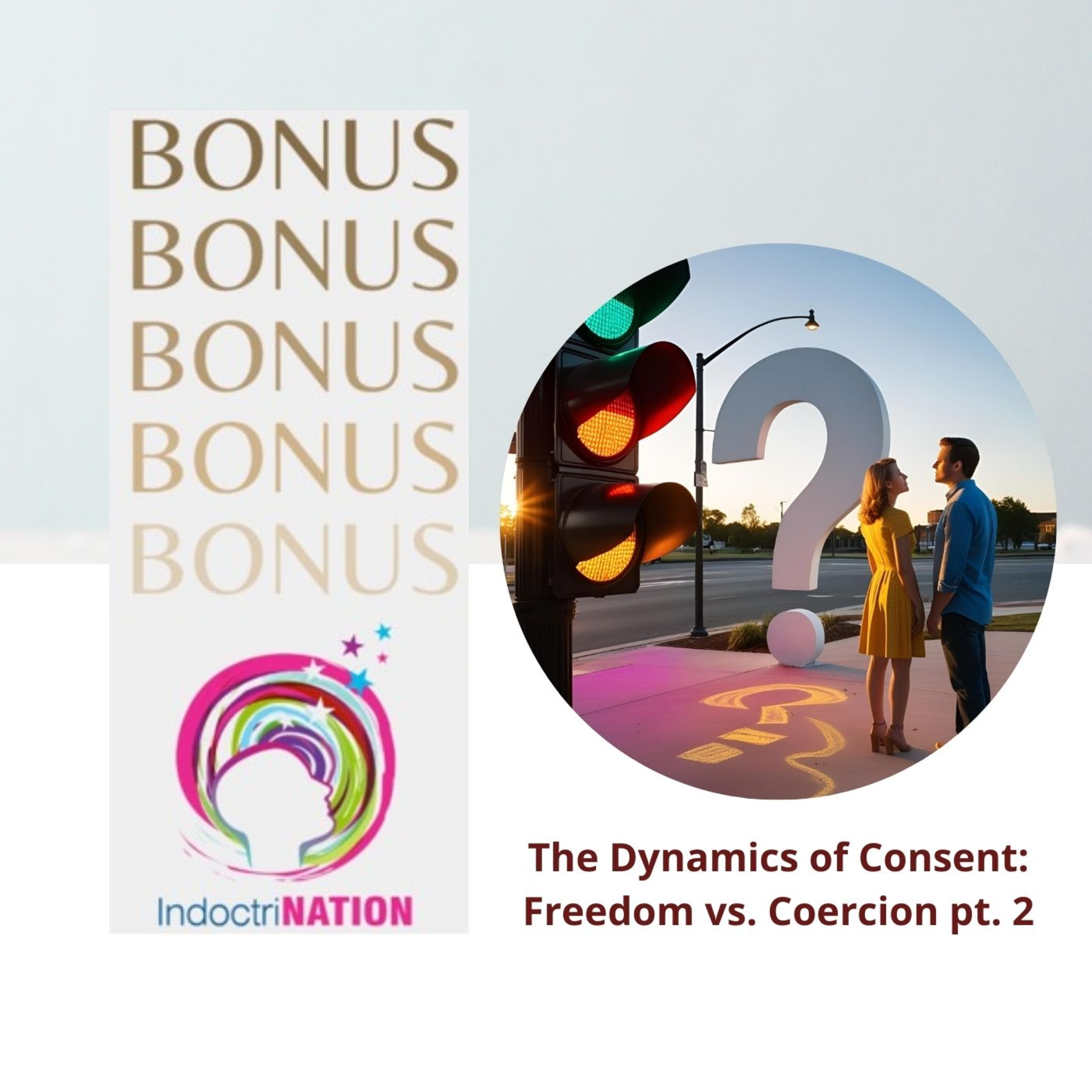 BONUS EPISODE PREVIEW-The Dynamics of Consent: Freedom vs. Coercion pt. 2