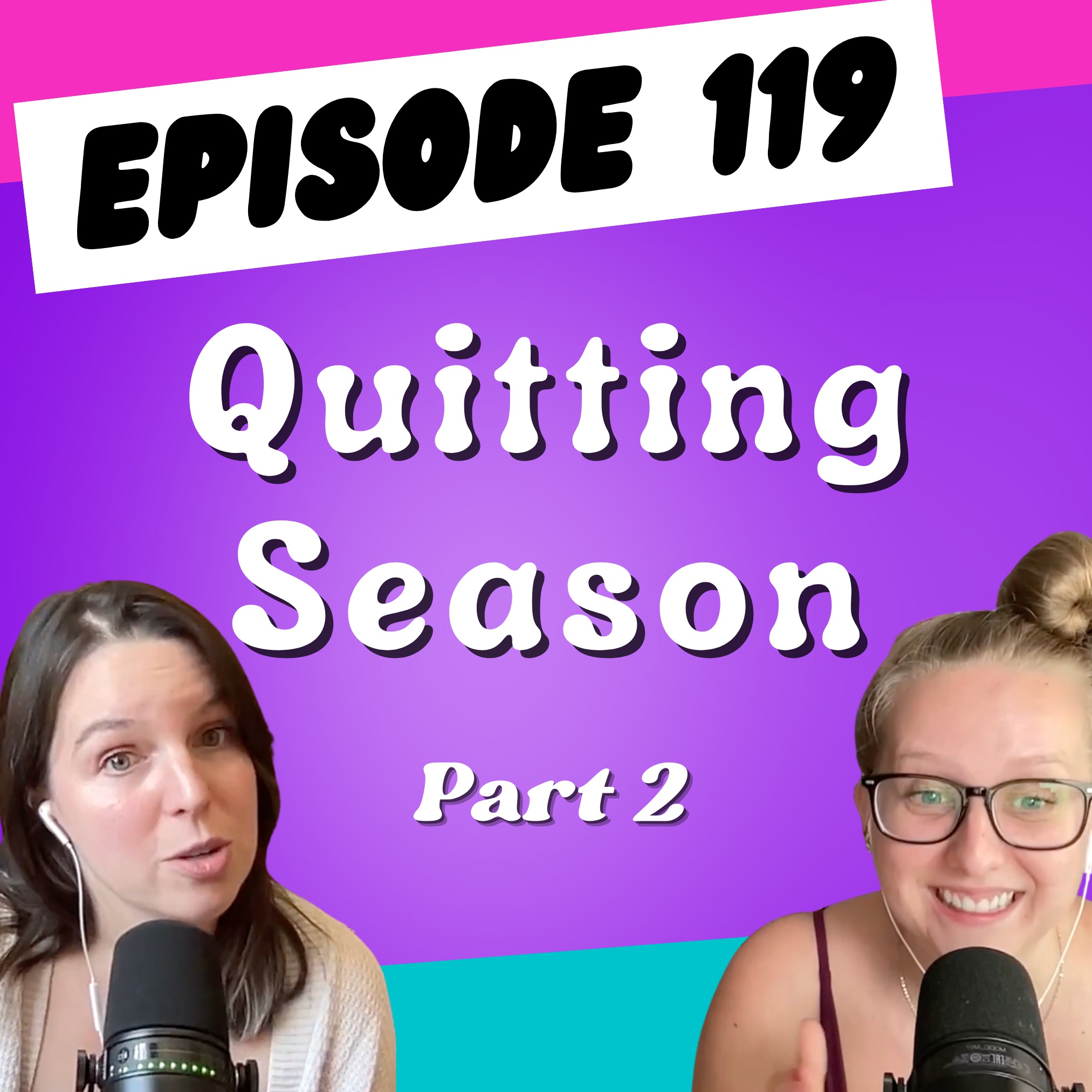 Episode 119: Quitting Season (Part 2) Episode 119: Quitting Season (Part 2)