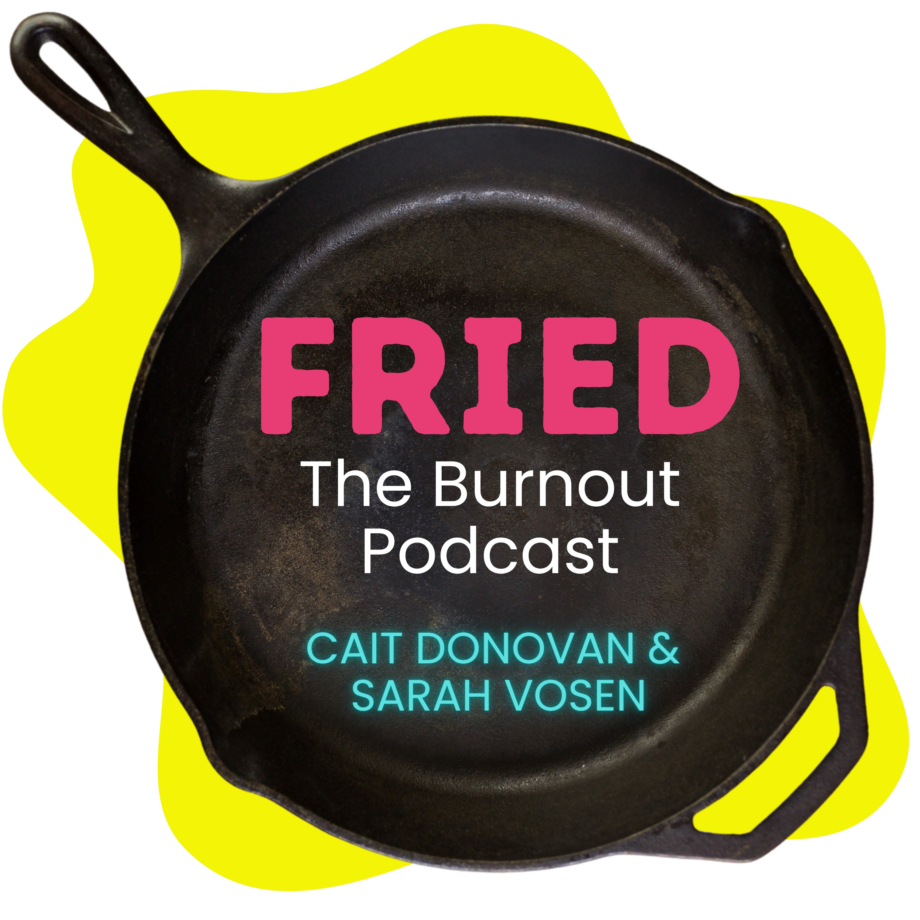 FRIED: The Burnout Podcast