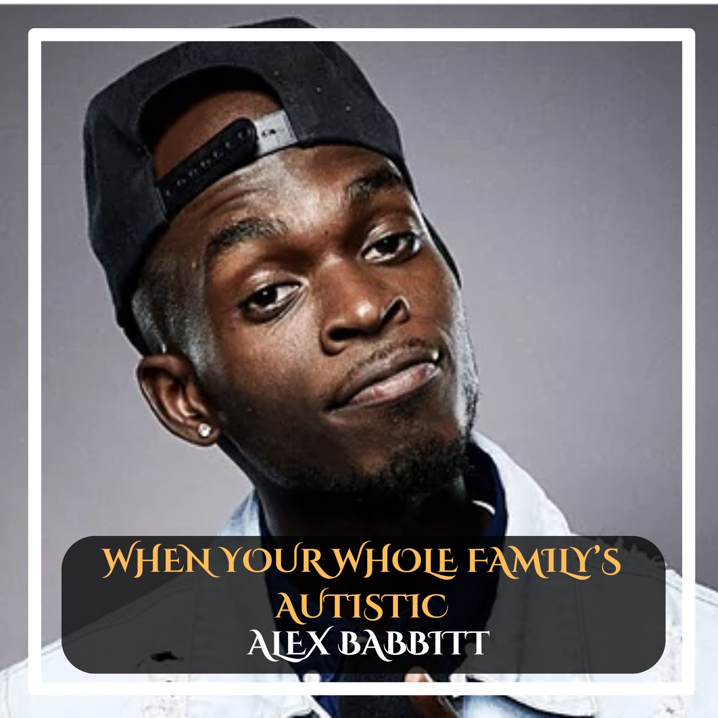 Alex Babbitt - When your whole family's autistic Standup Comedy episode artwork