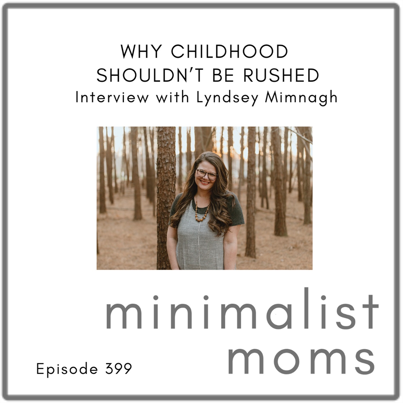 Why Childhood Shouldn’t Be Rushed | Lyndsey Mimnagh (EP399)