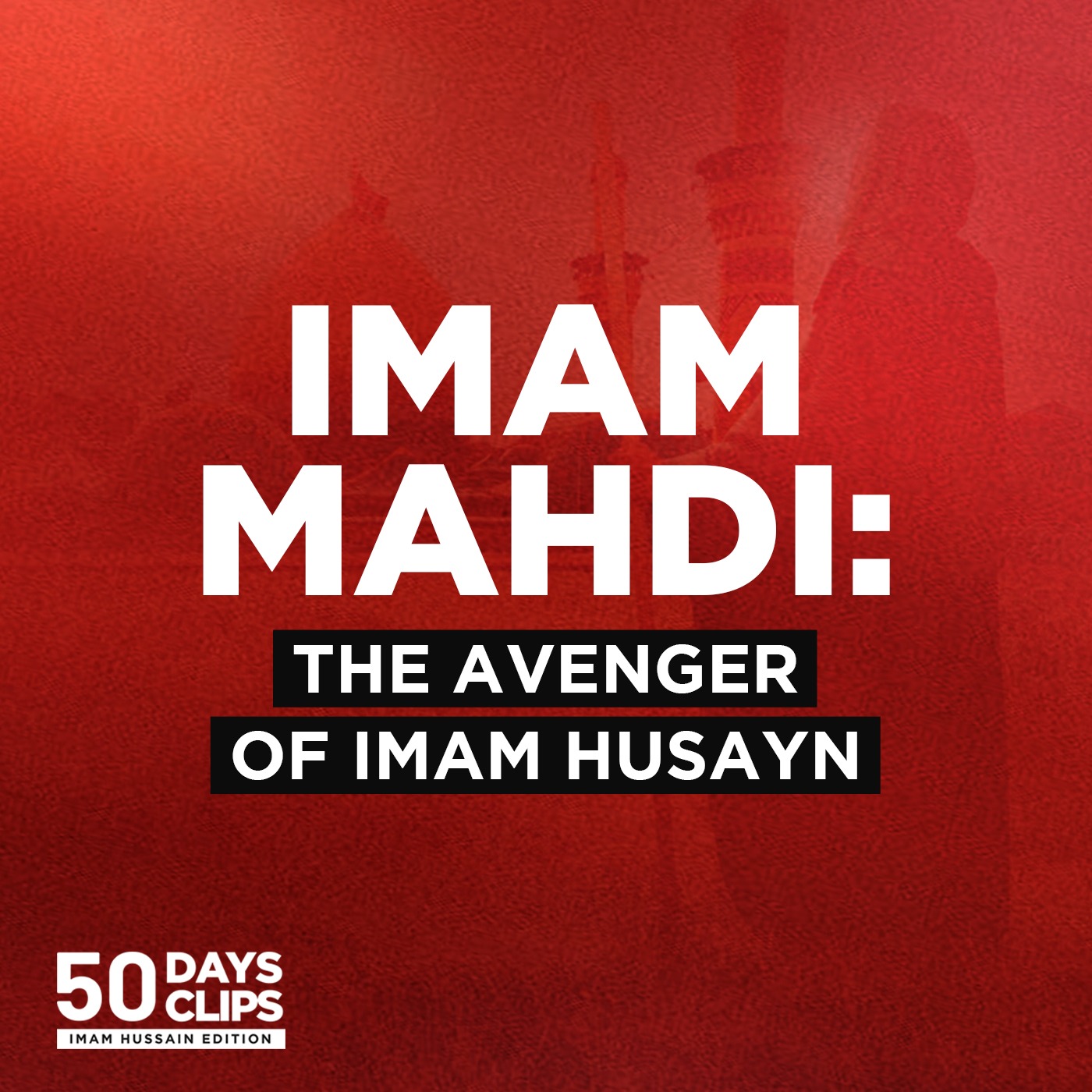 Day 50: How Imam Mahdi and Imam Husayn Are Closely Linked to One Another? | Sheikh Mohammed al-Hili episode artwork