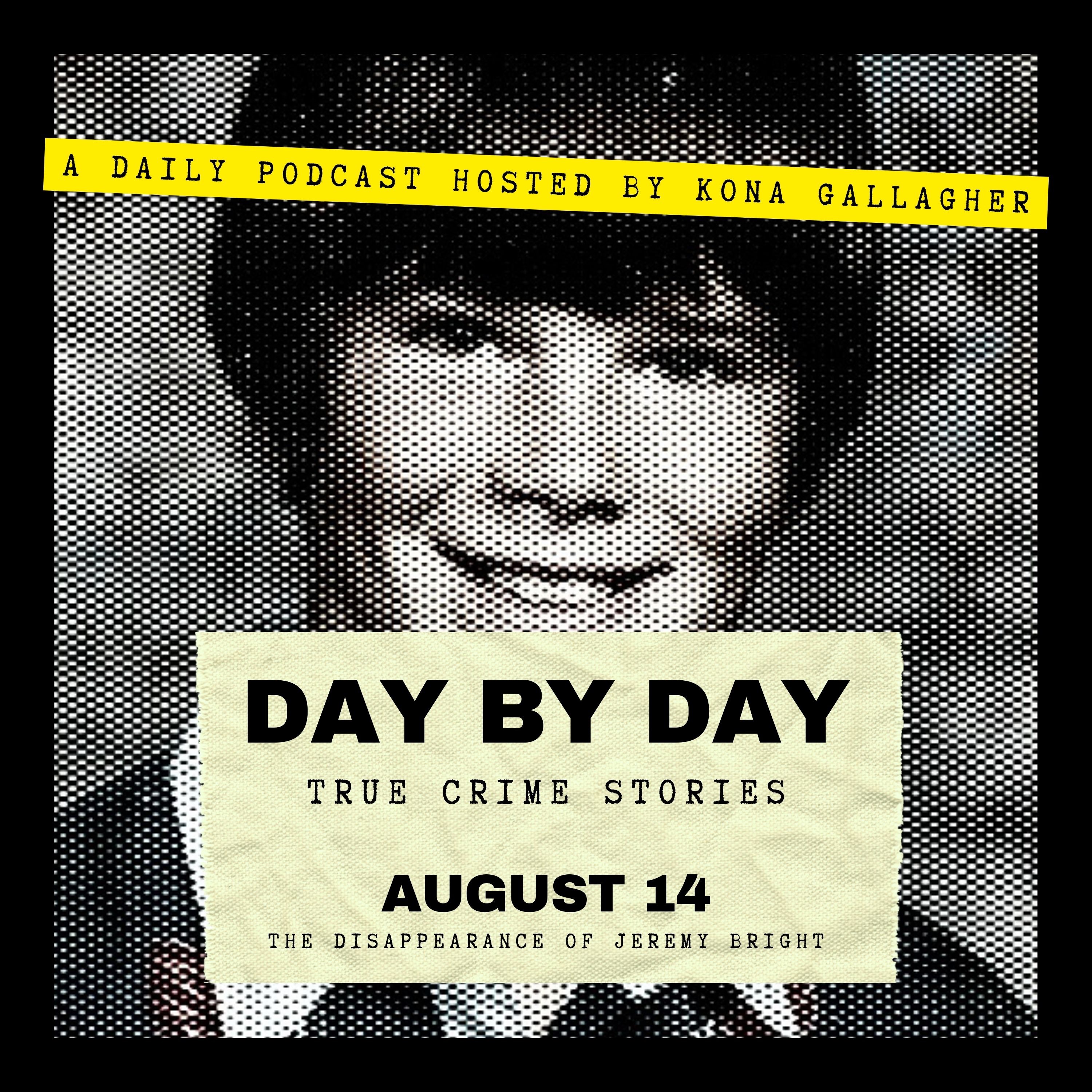 August 14 — The Disappearance of Jeremy Bright
