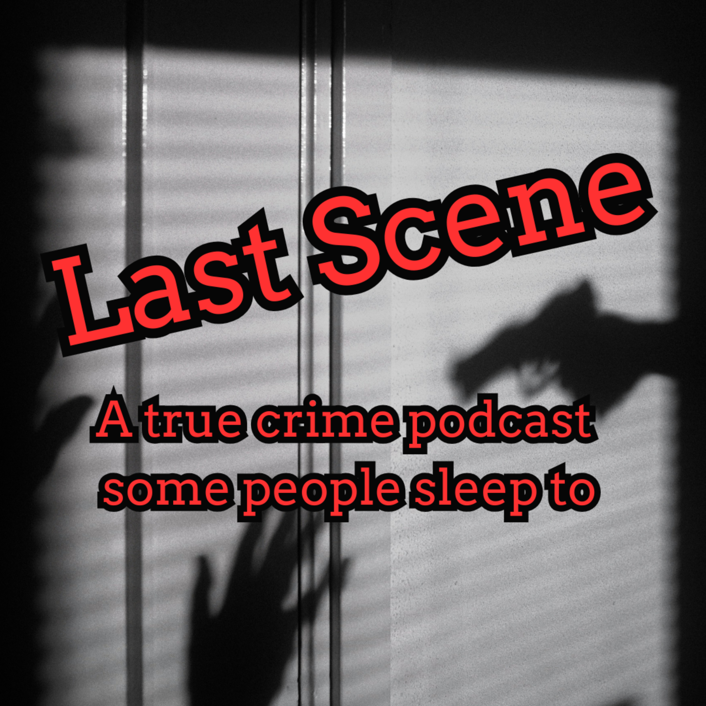 Last Scene - A True Crime Podcast