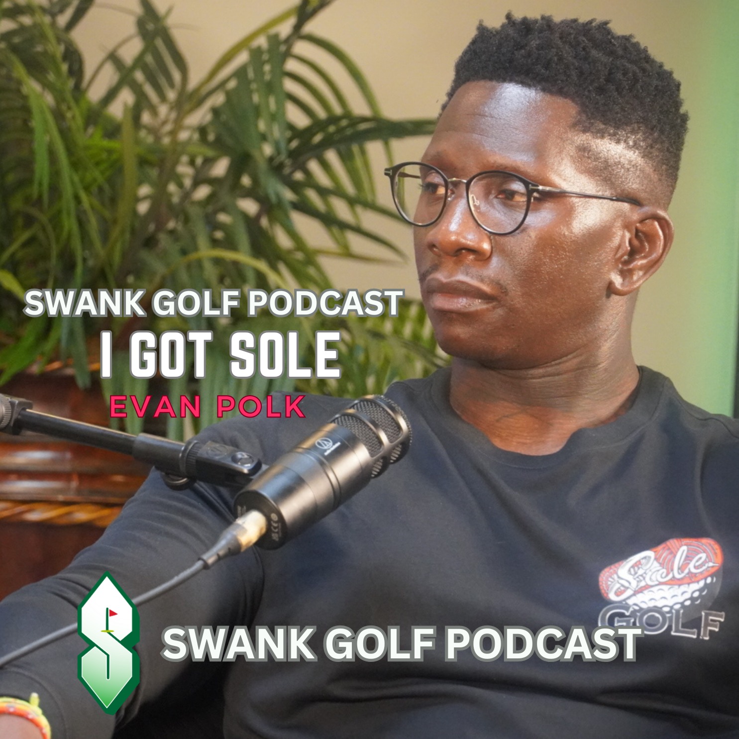 #22 Swank Golf Podcast I Got Sole with Evan Polk