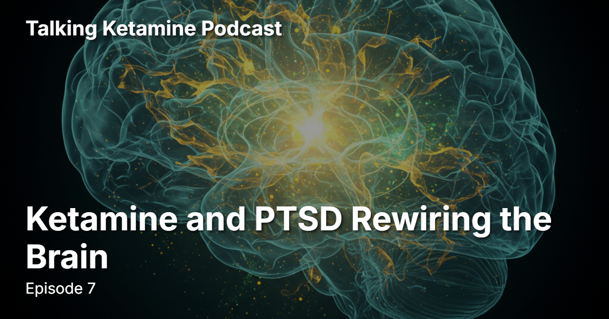 Ketamine and PTSD Rewiring the Brain
