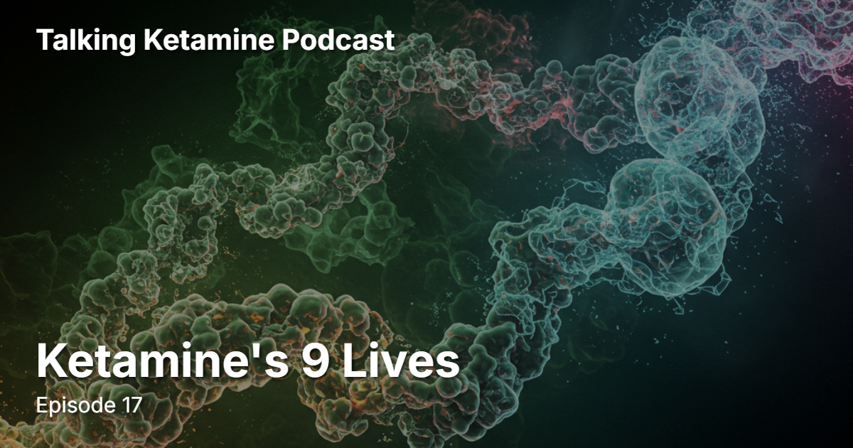 Ketamine's 9 Lives