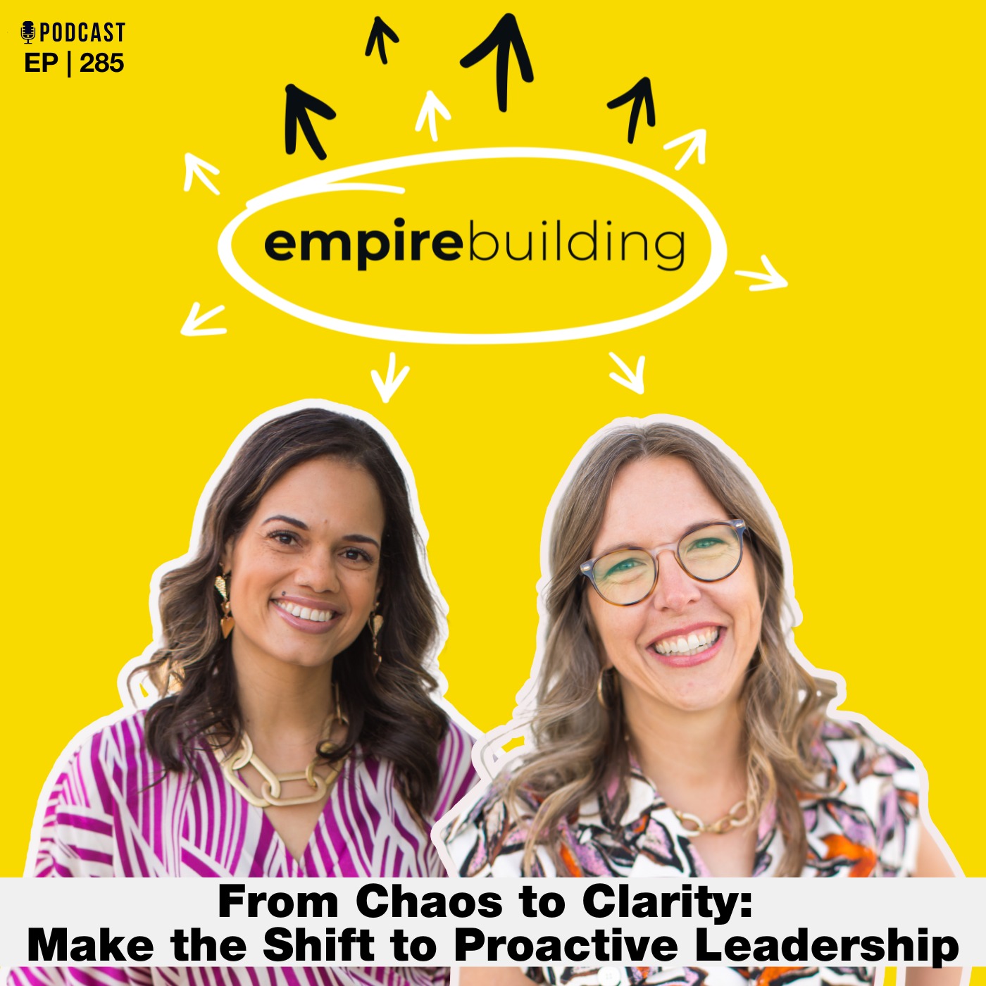 285. From Chaos to Clarity: Make the Shift to Proactive Leadership