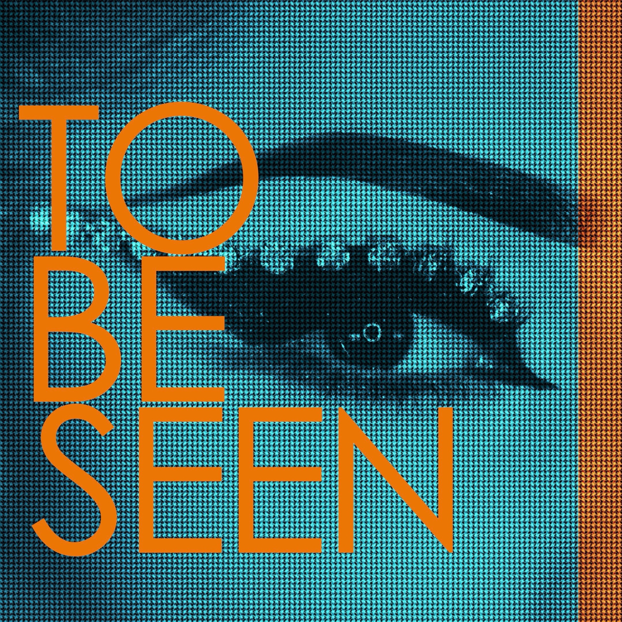 To Be Seen