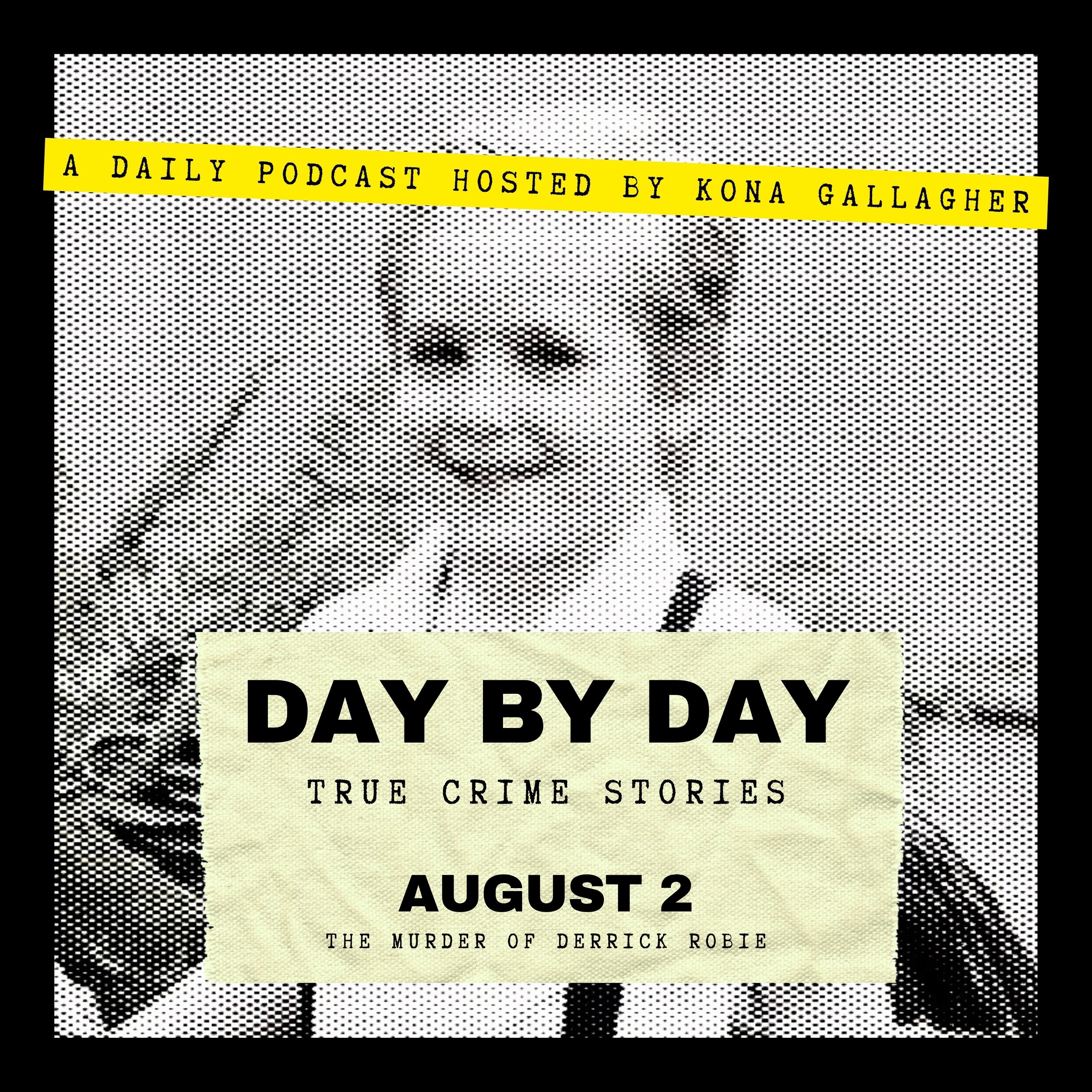 August 2 – The Murder of Derrick Robie