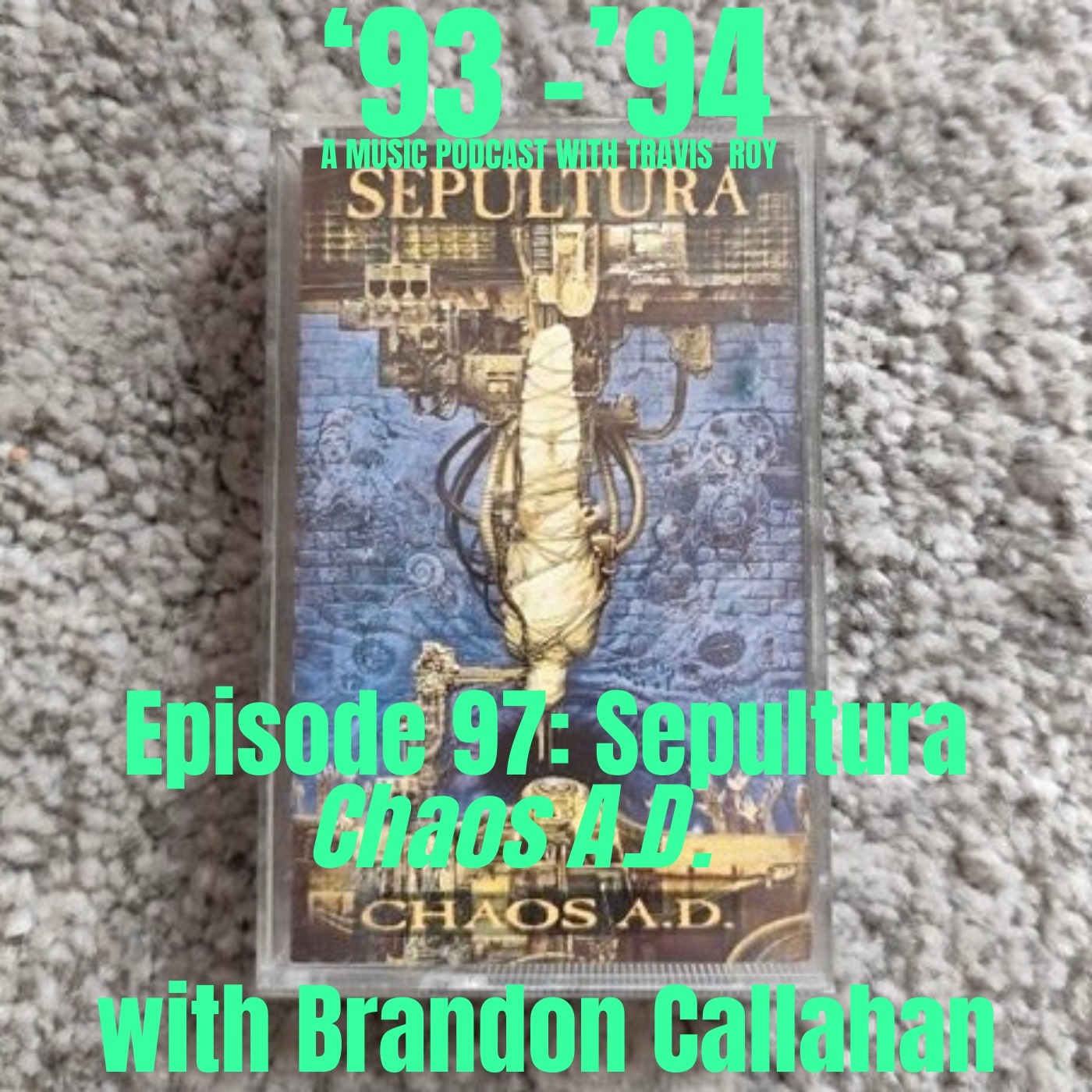 Episode 97: Sepultura "Chaos A.D." with Brandon Callahan episode artwork