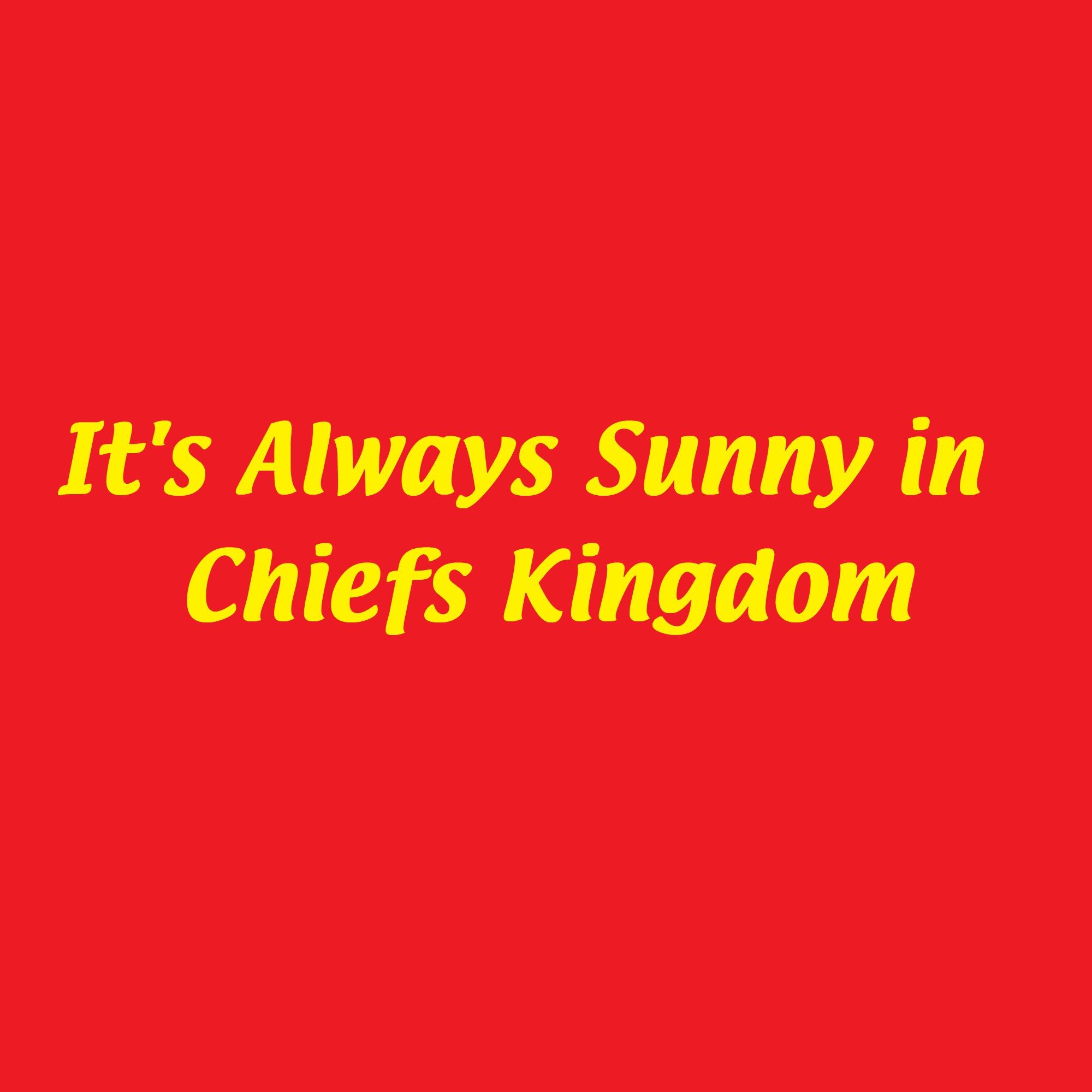 It\'s Always Sunny in Chiefs Kingdom