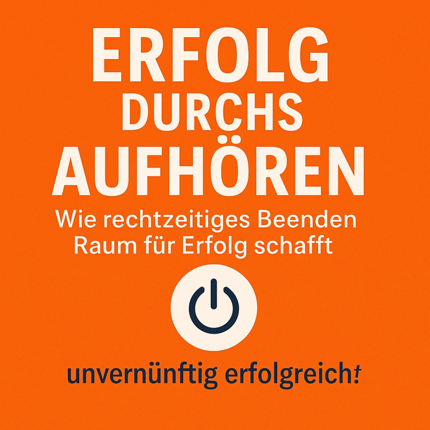 Unvernünftig erfolgreich!