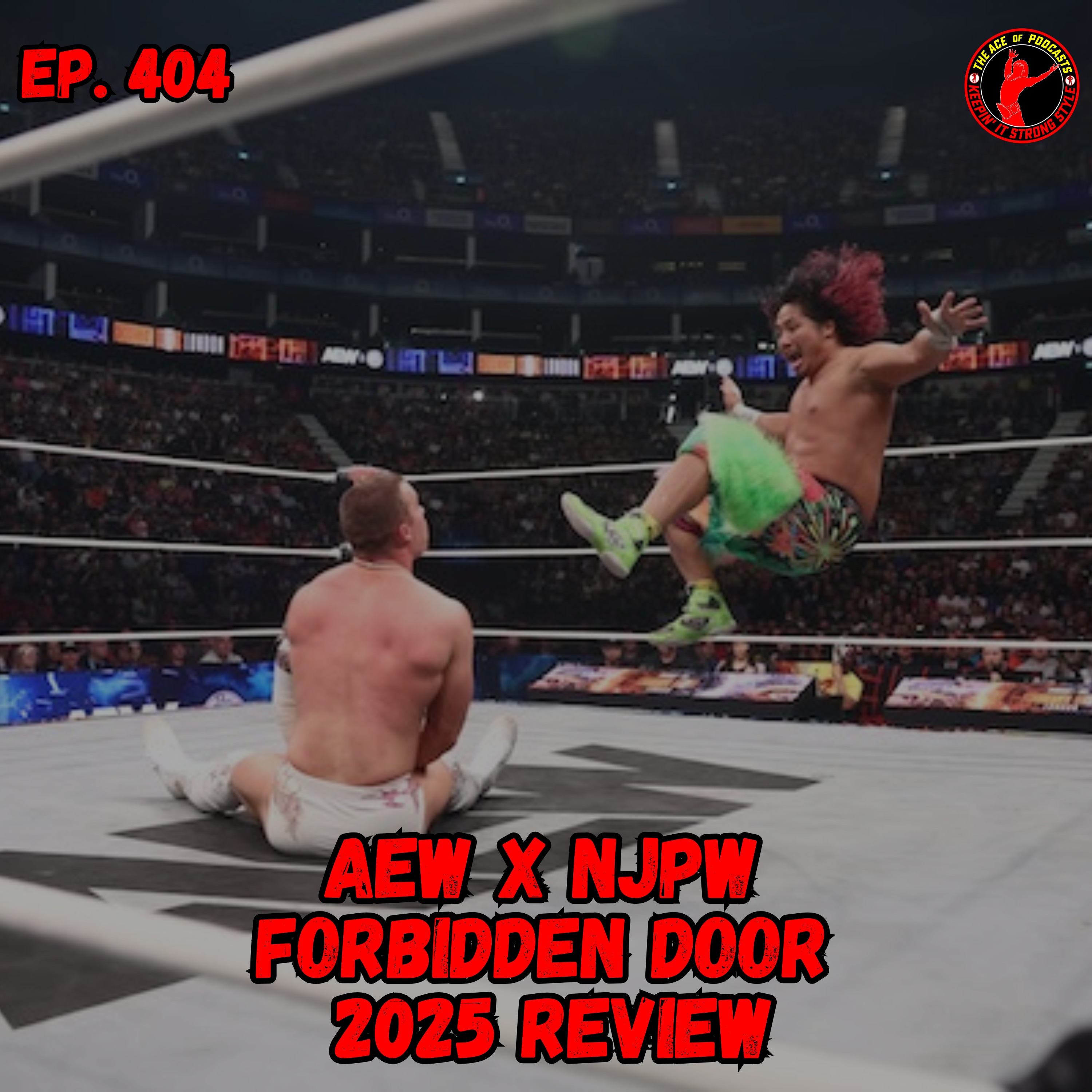 Keepin' It Strong Style - EP 404 - AEW x NJPW Forbidden Door 2025 Review