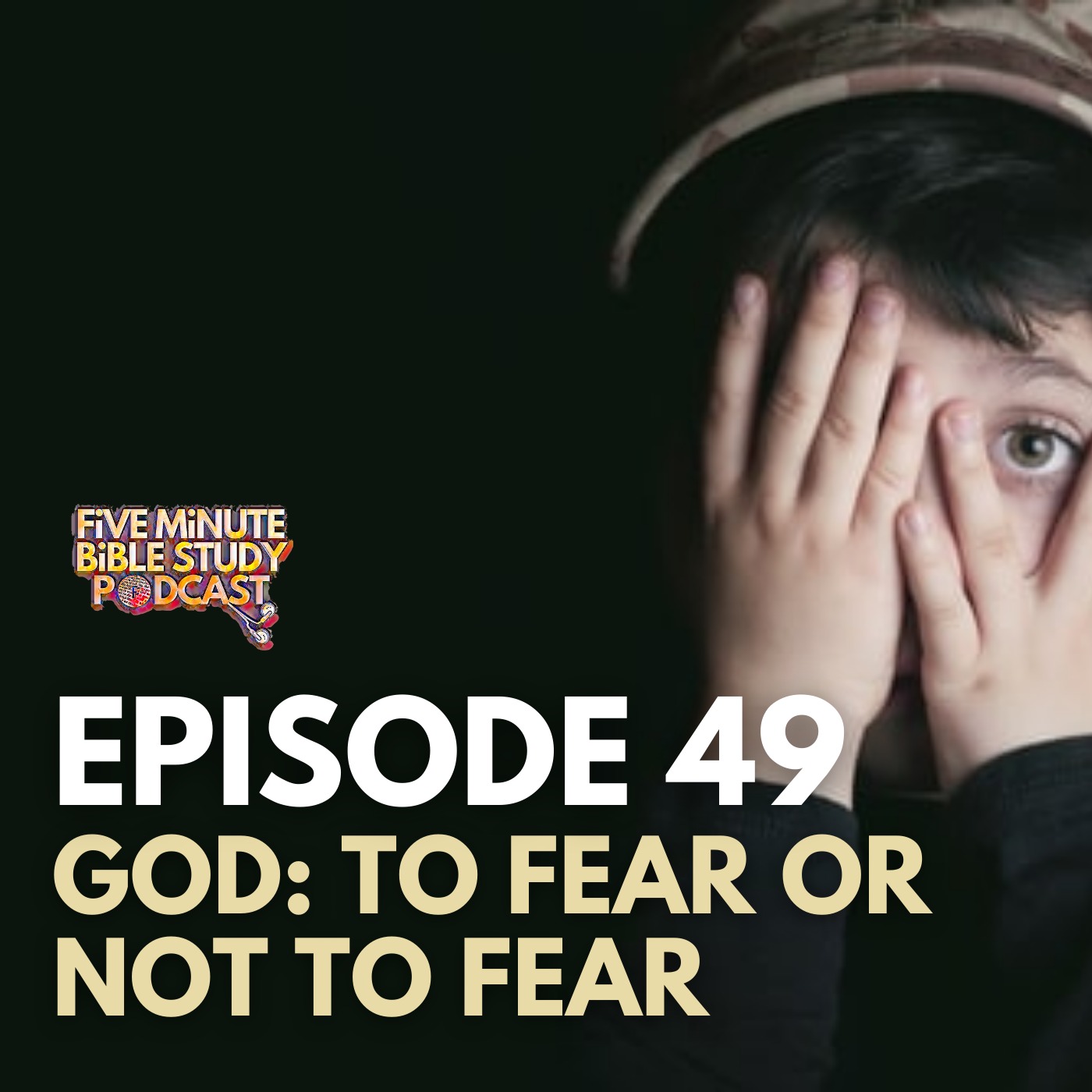 Ep. 49- God: To Fear or Not to Fear? w/ Noah Wall