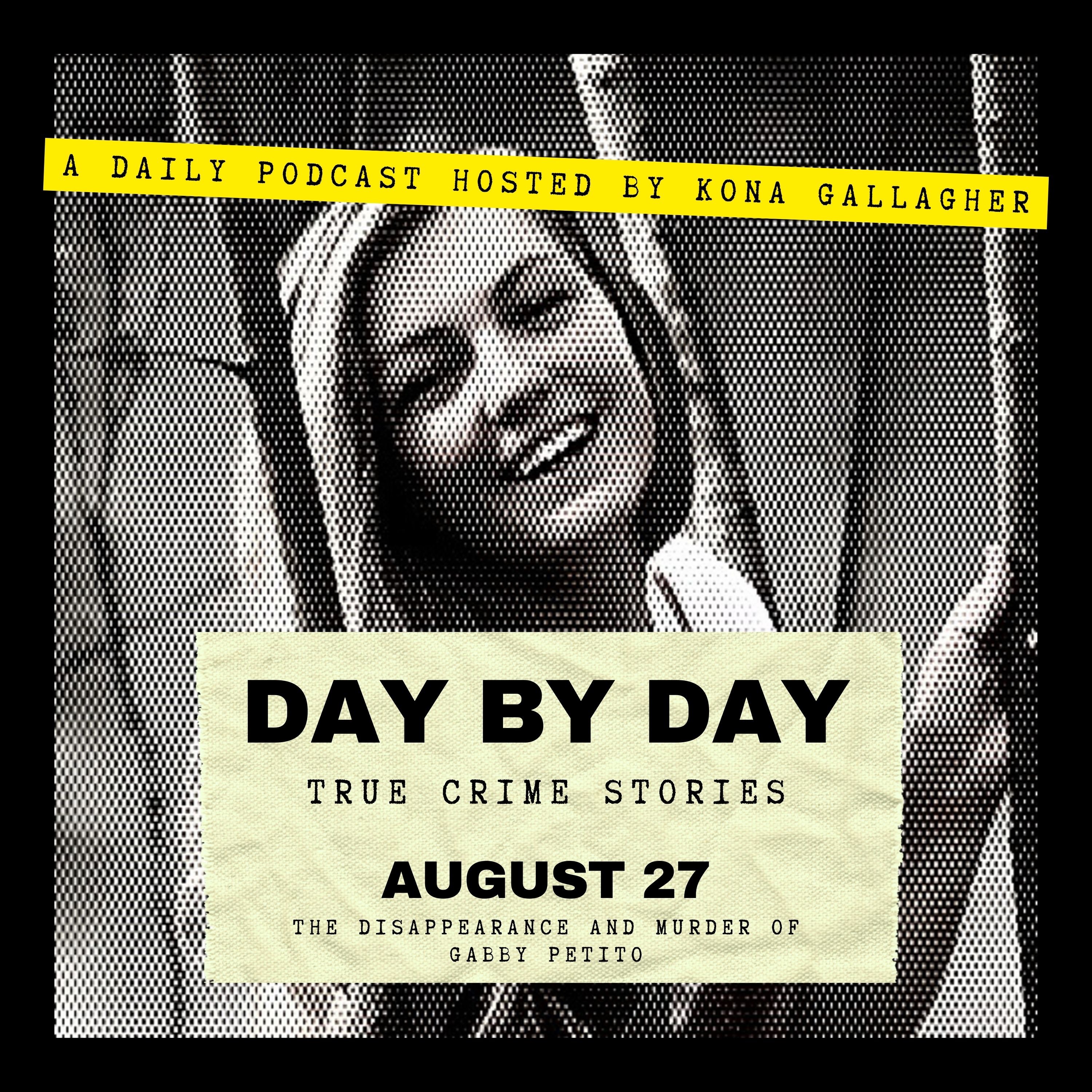 August 27 — The Disappearance and Murder of Gabby Petito