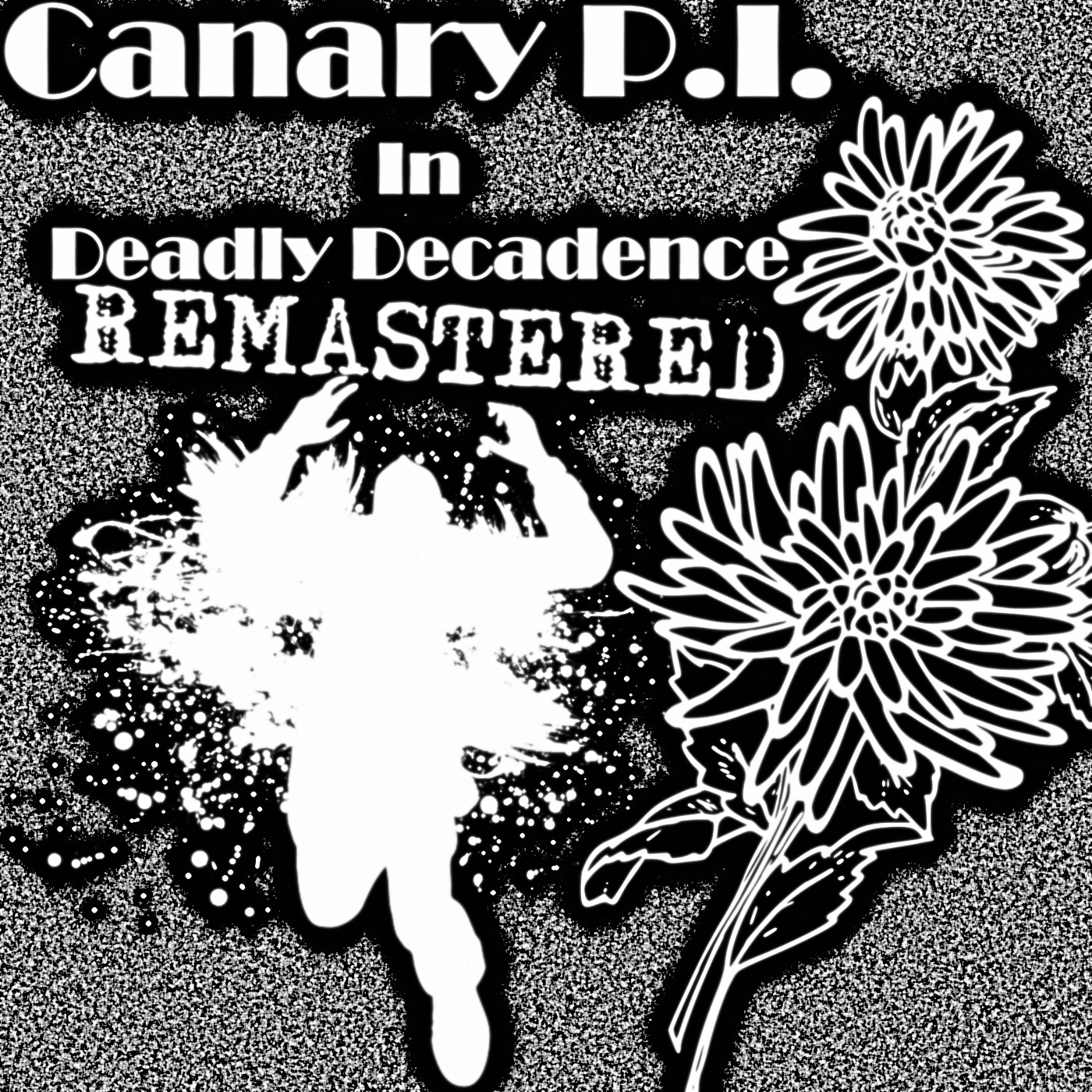 Canary P.I. - Deadly Decadence Remastered (S2E1)