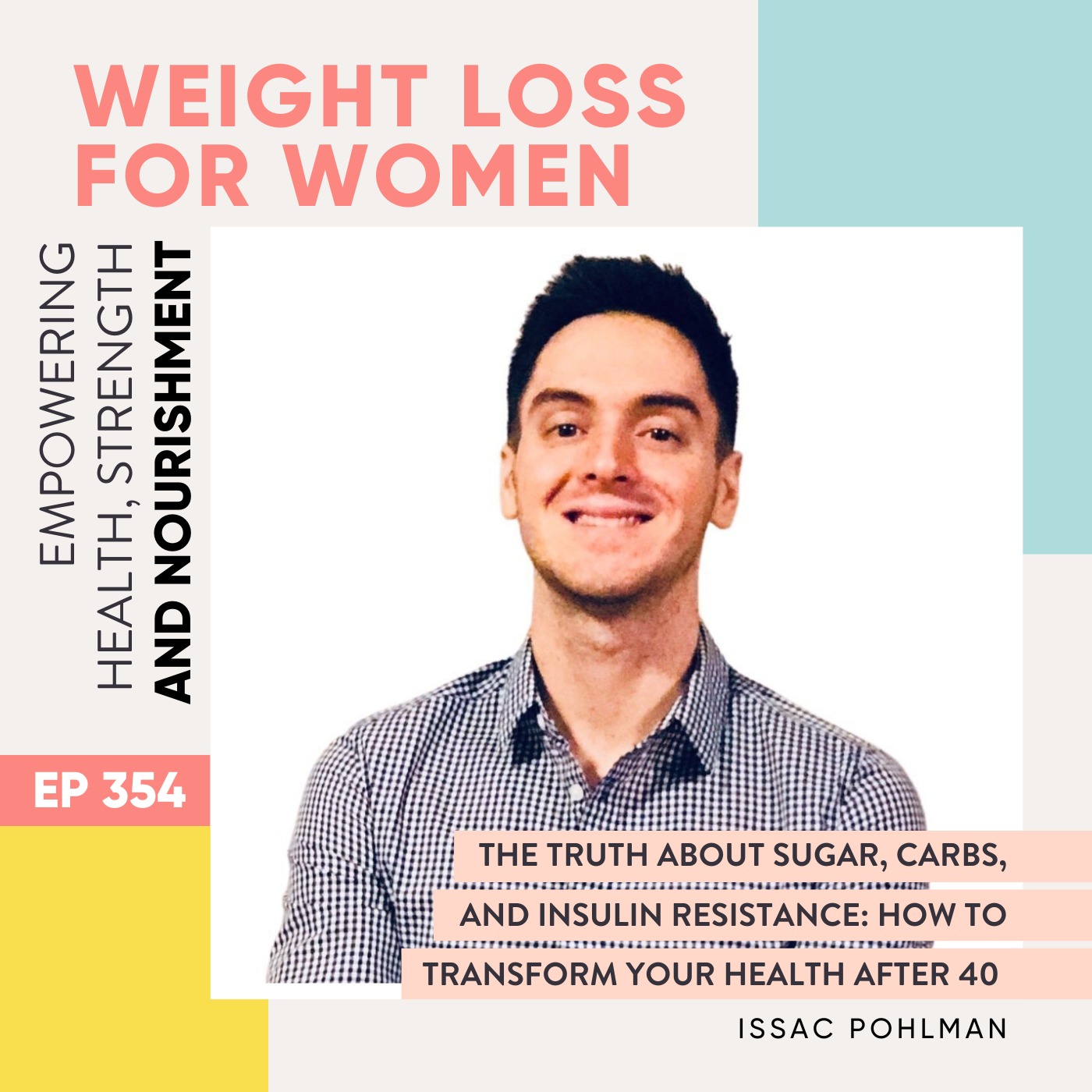 #354 - The Truth About Sugar, Carbs, and Insulin Resistance: How to Transform Your Health After 40 with Issac Pohlman
