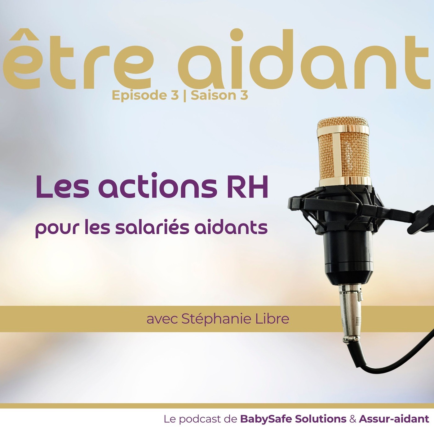 Être aidant | Le podcast de BabySafe Solutions & Assur-aidant
