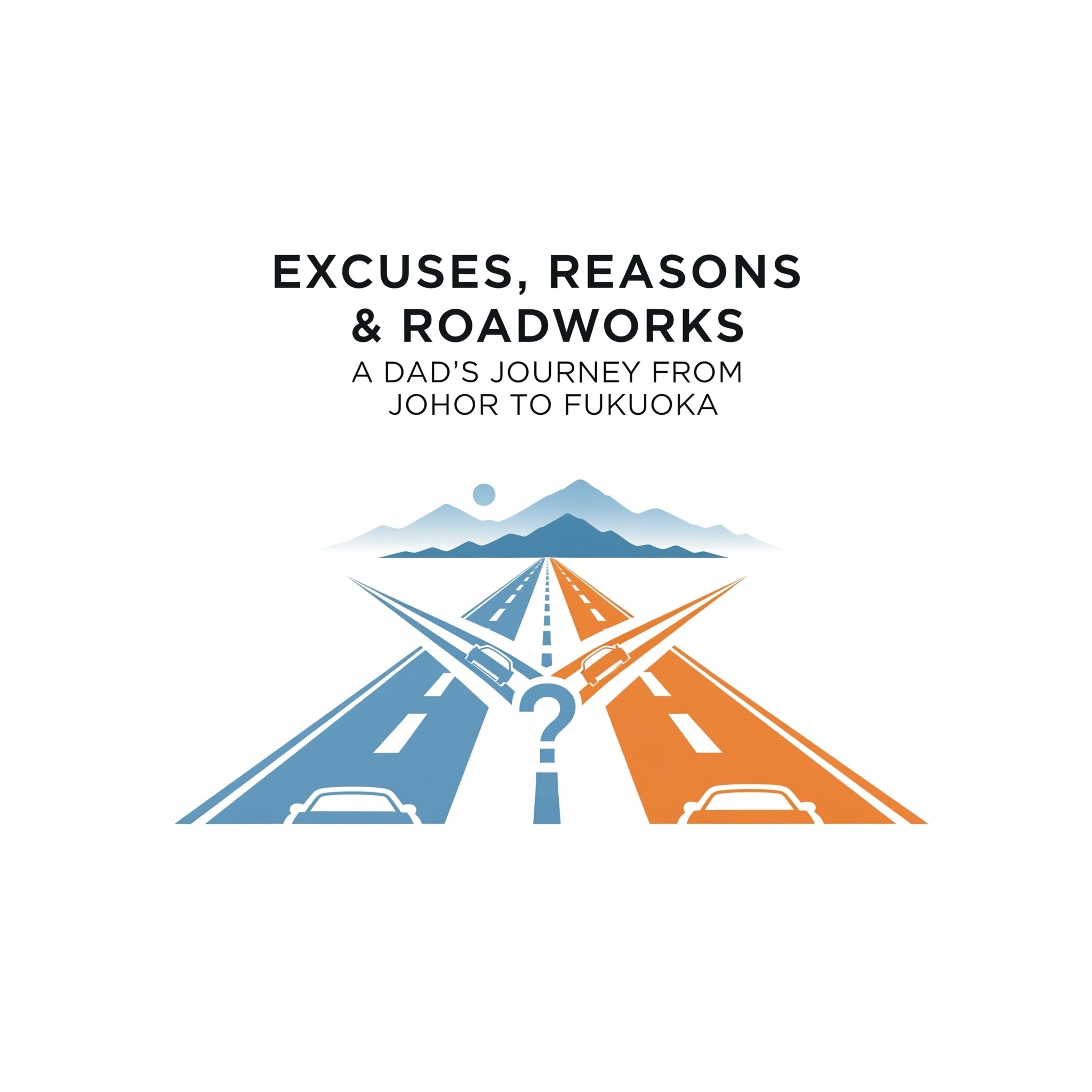 "Excuses, Reasons & Roadworks: A Dad’s Journey from Johor to Fukuoka"