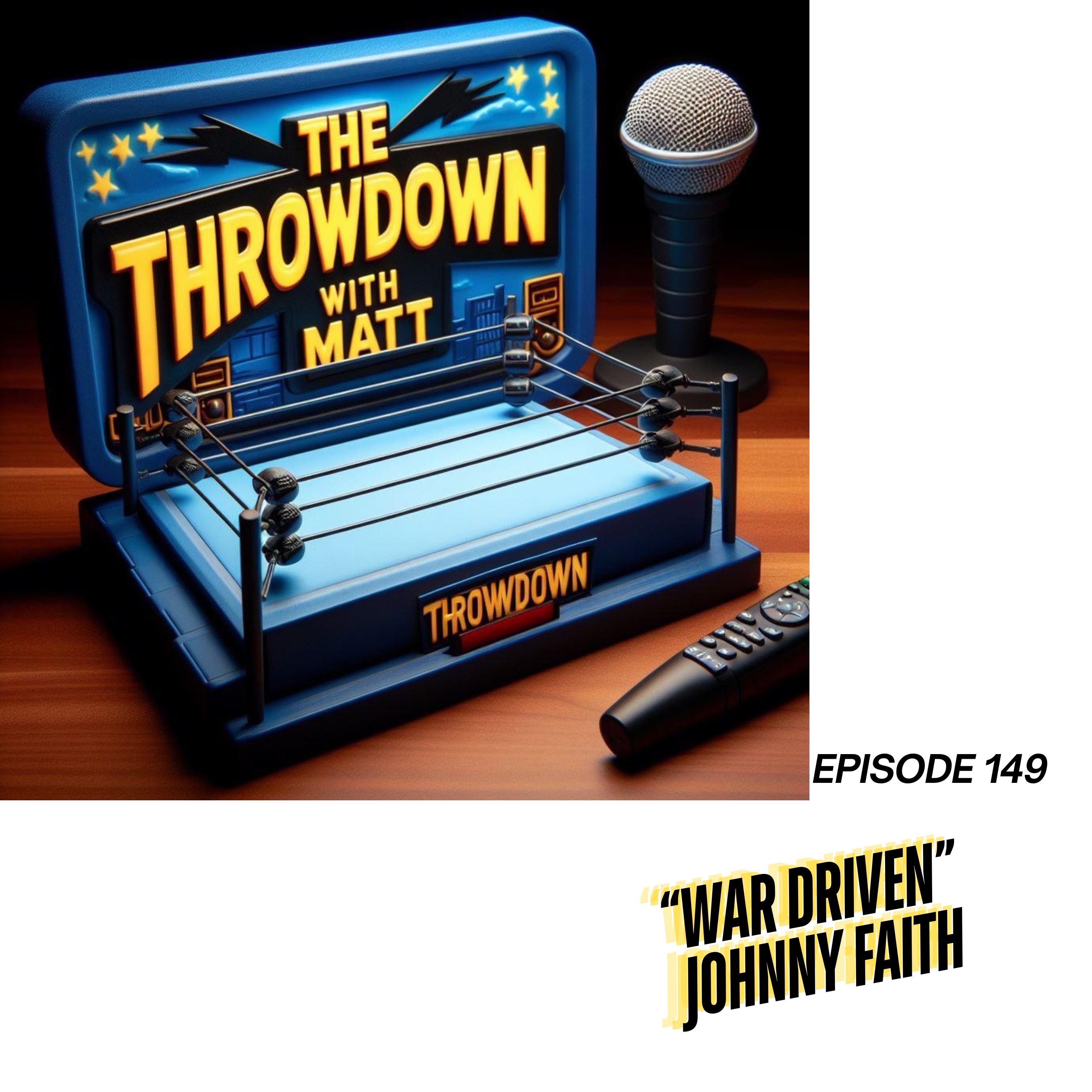 The Throwdown With Matt: Episode 149: "War Driven" Johnny Faith episode artwork