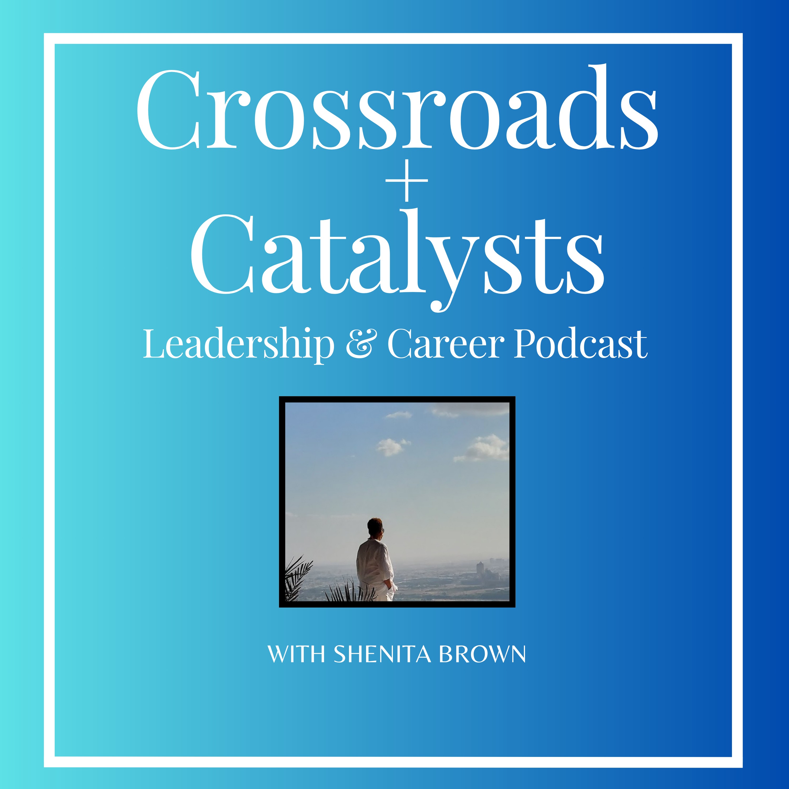 Crossroads + Catalysts: Leadership & Career Strategy for Directors and Managers
