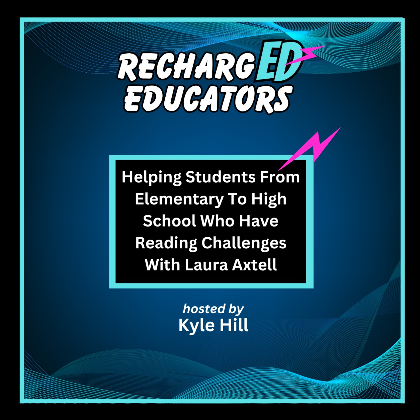 Helping Students From Elementary Level To High School Who Have Reading Challenges With Laura Axtell