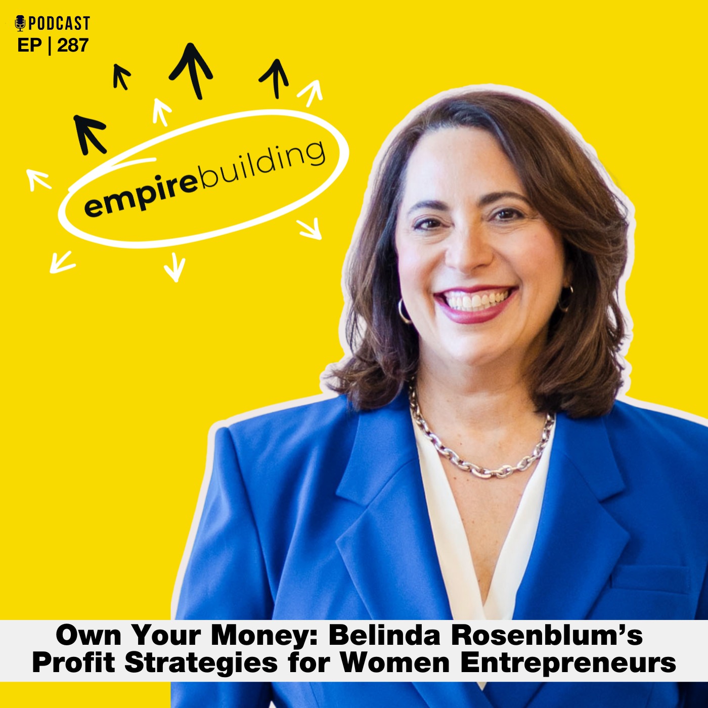 287. Own Your Money: Belinda Rosenblum’s Profit Strategies for Women Entrepreneurs