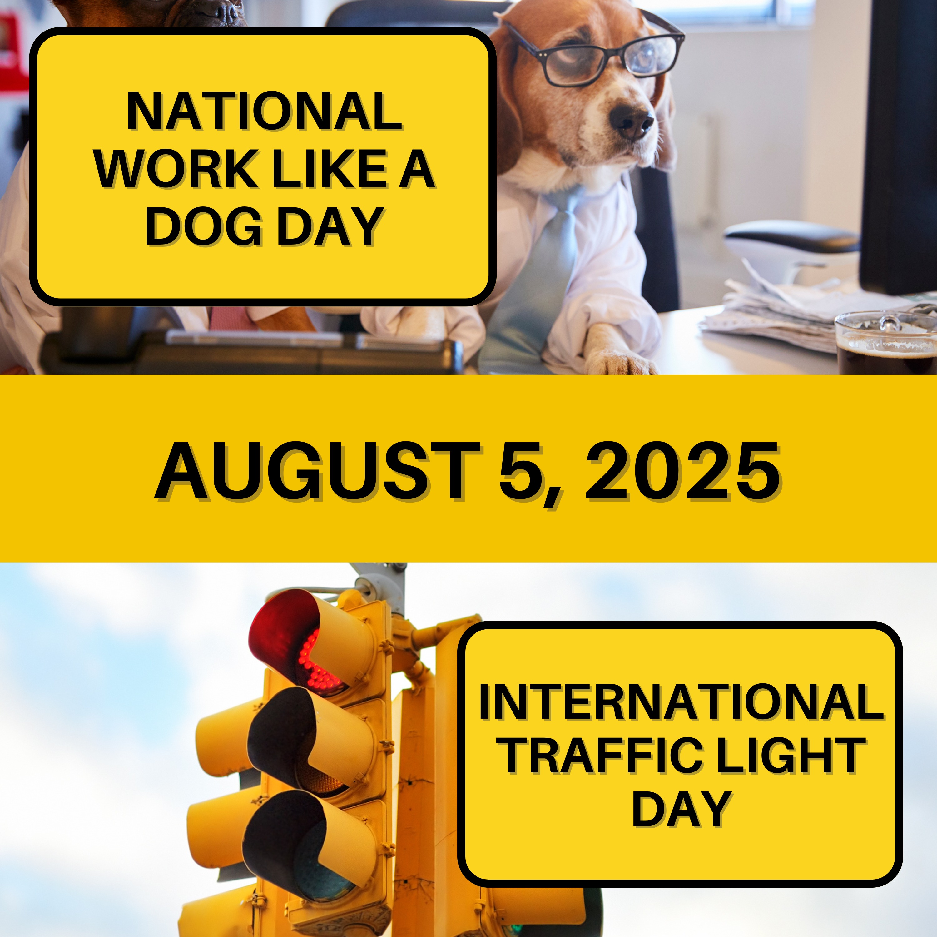 National Work Like a Dog Day & International Traffic Light Day