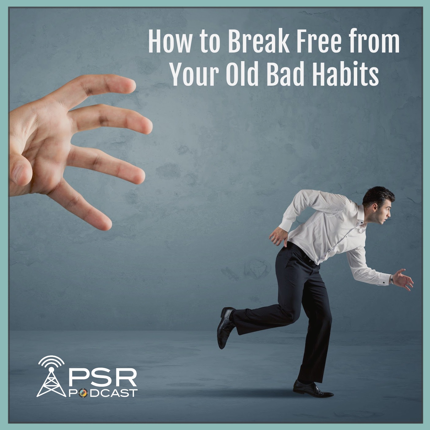 How to Break Free from Your Old Bad Habits