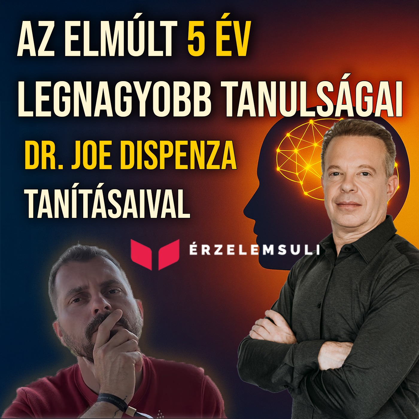Ezekből te is tanulhatsz: 5 év legfontosabb személyes tanulságai Dr. Joe Dispenza tanításaival