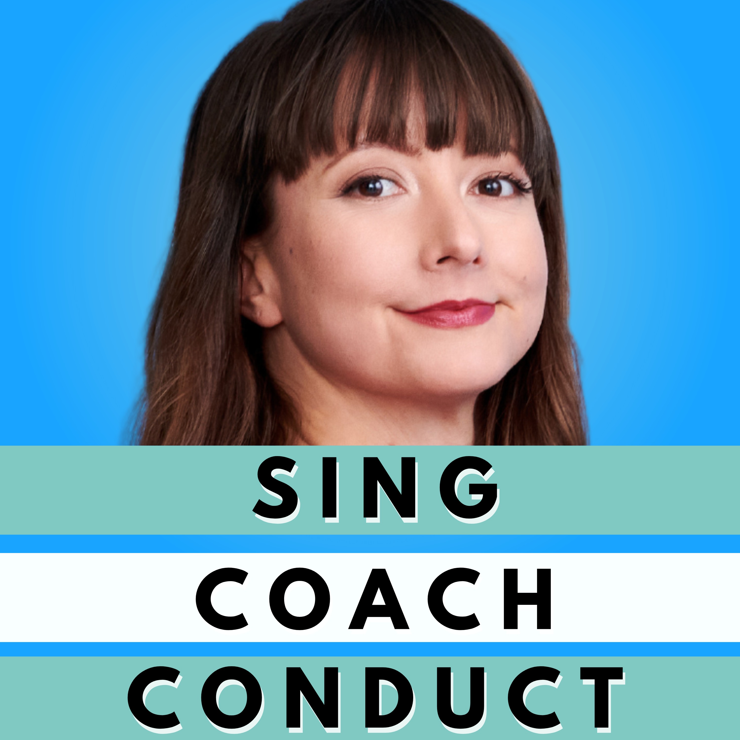 Sing, Coach, Conduct