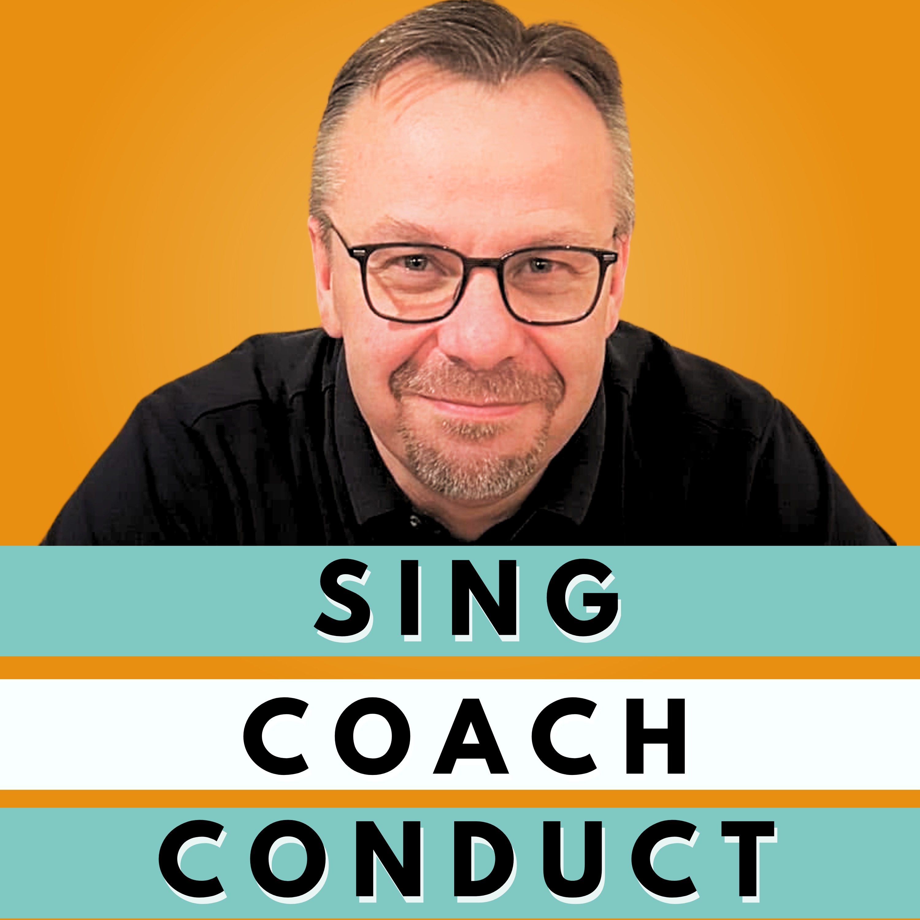 Sing, Coach, Conduct