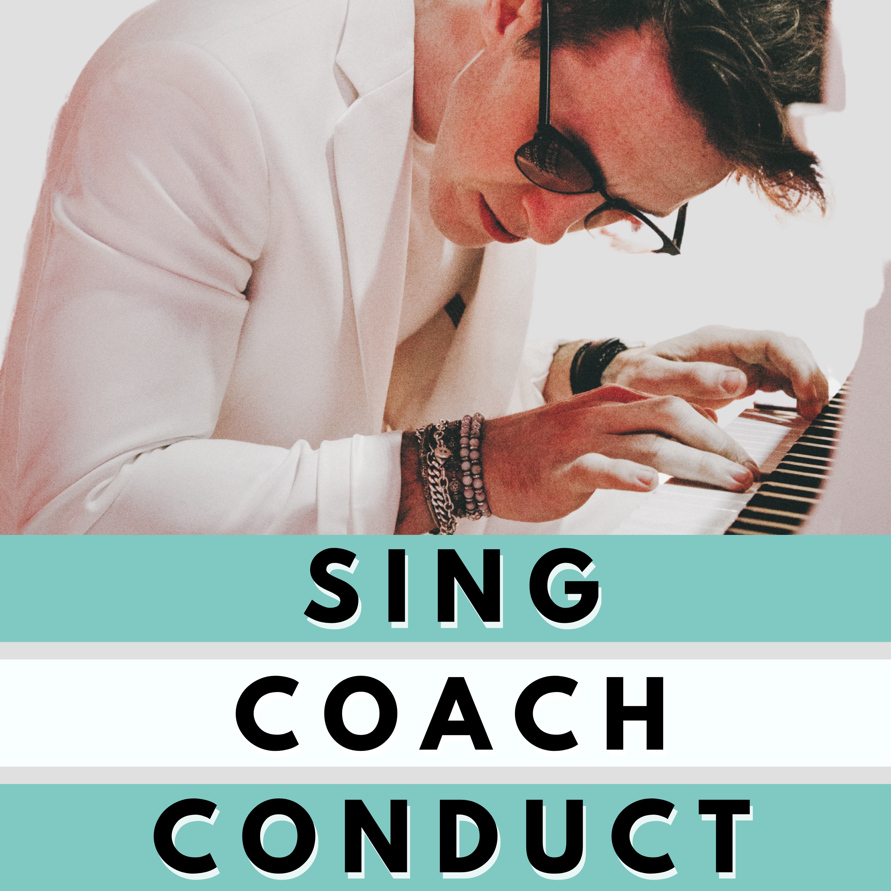 Sing, Coach, Conduct