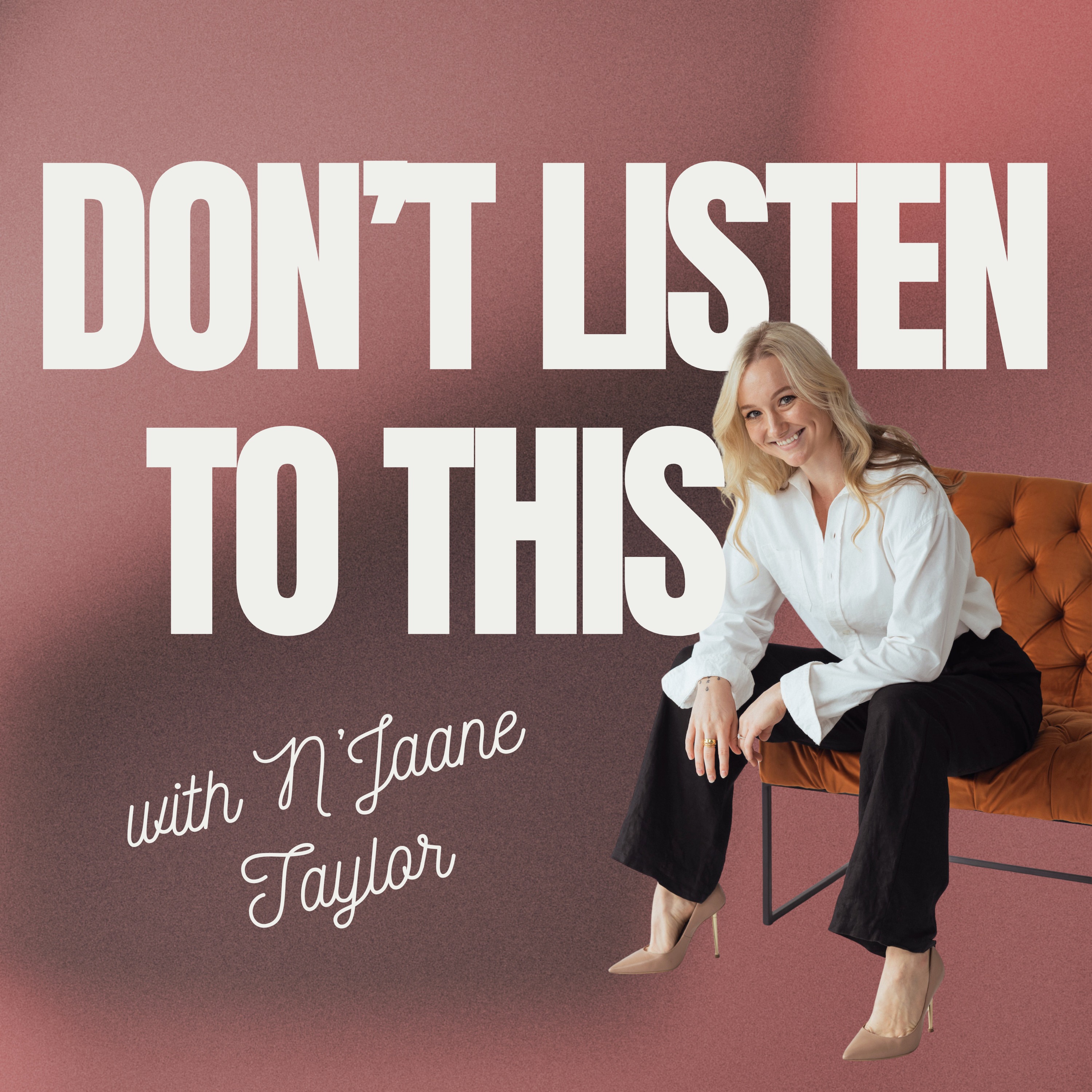 DON’T LISTEN TO THIS