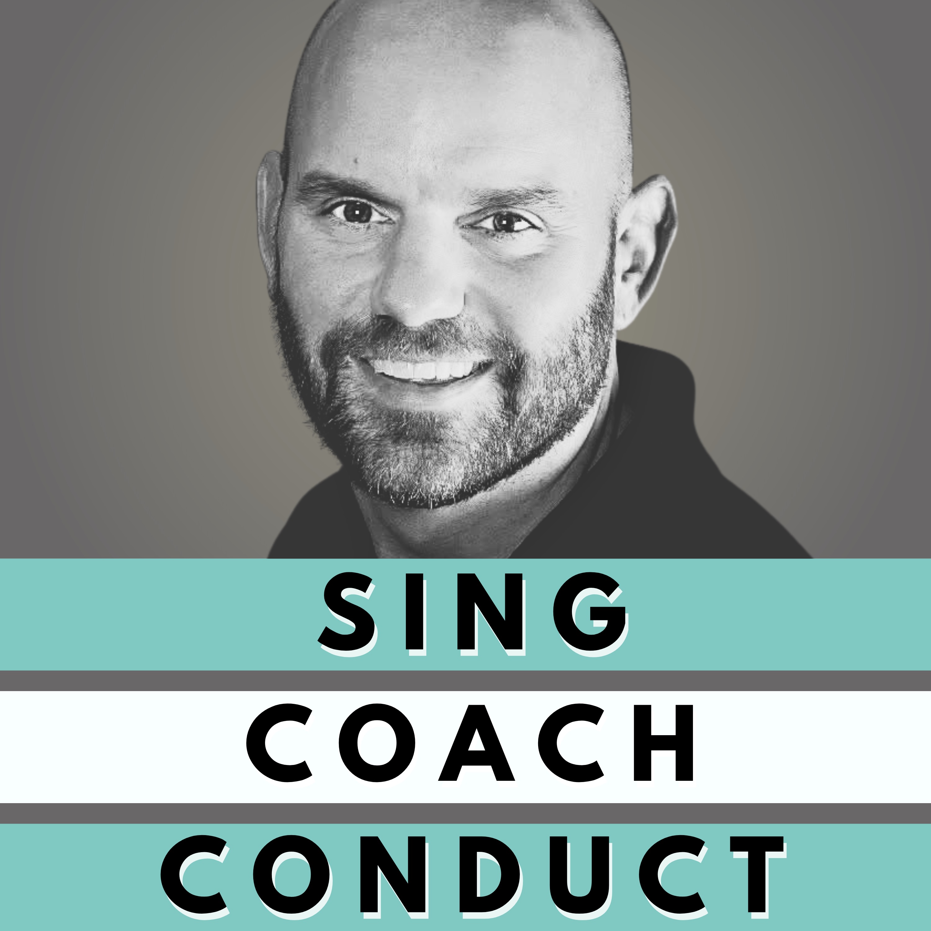 Sing, Coach, Conduct